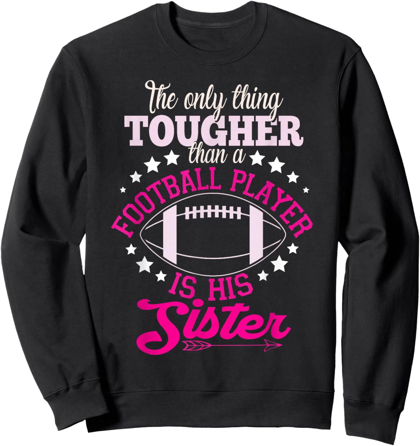 Only Thing Tougher Football Sister Sis Sweatshirt - Sweatshirt | Black