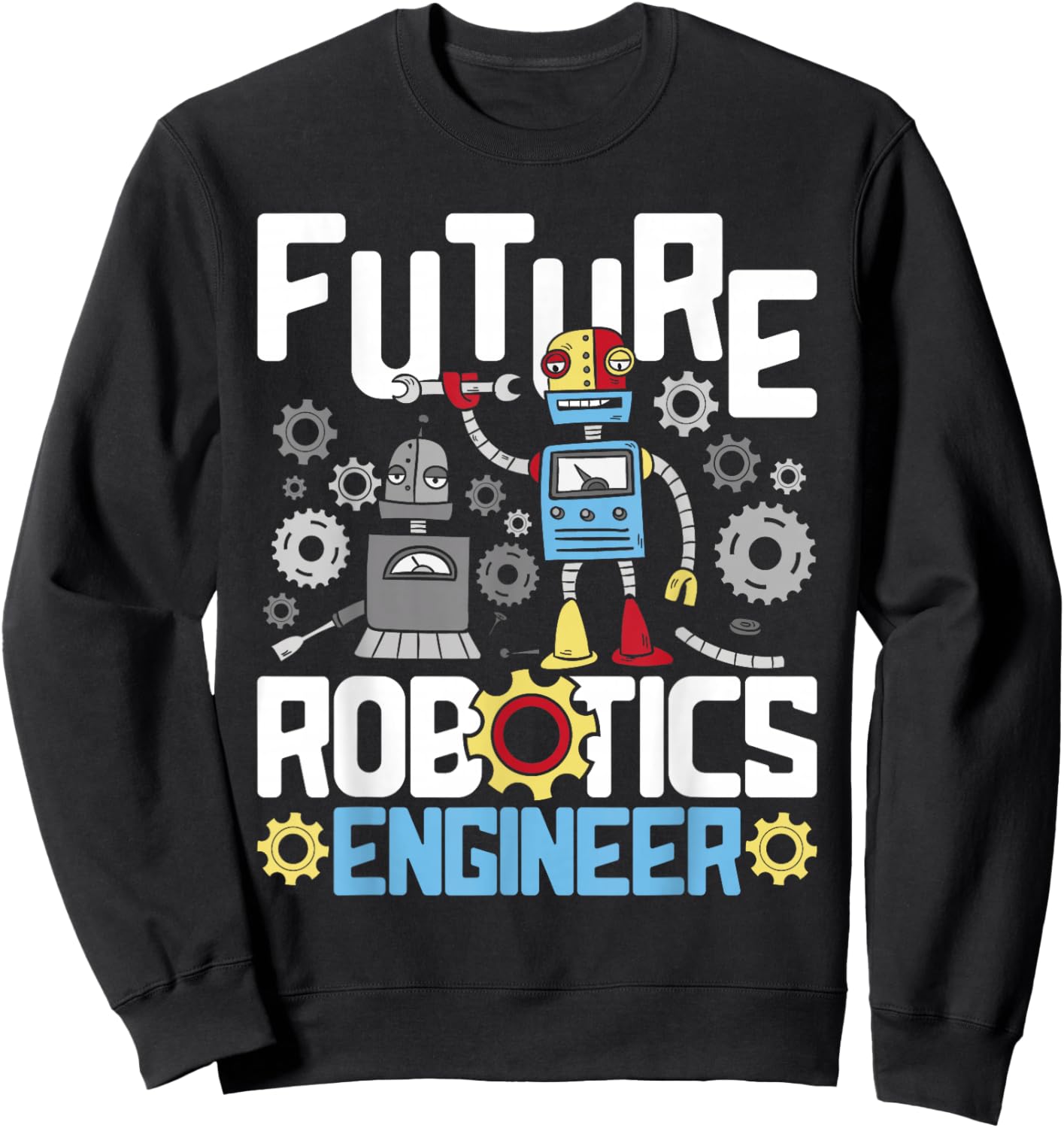 Future Robotics Engineer - Engineering Robot Lover Cyborg Sweatshirt - Sweatshirt | Black