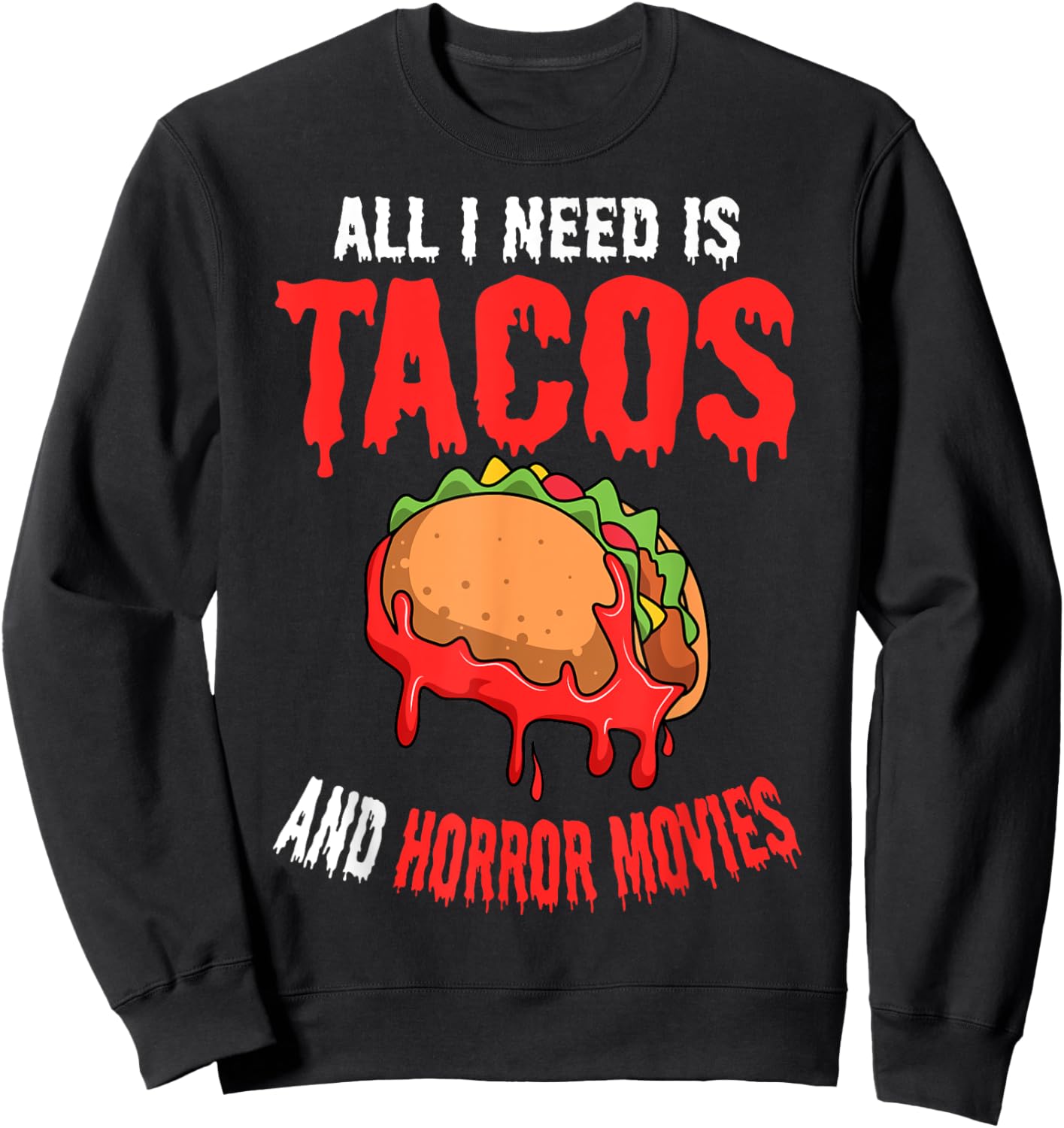 All I Need Is Tacos And Horror Movies Cinco De Mayo Mexican Sweatshirt - Sweatshirt | Black