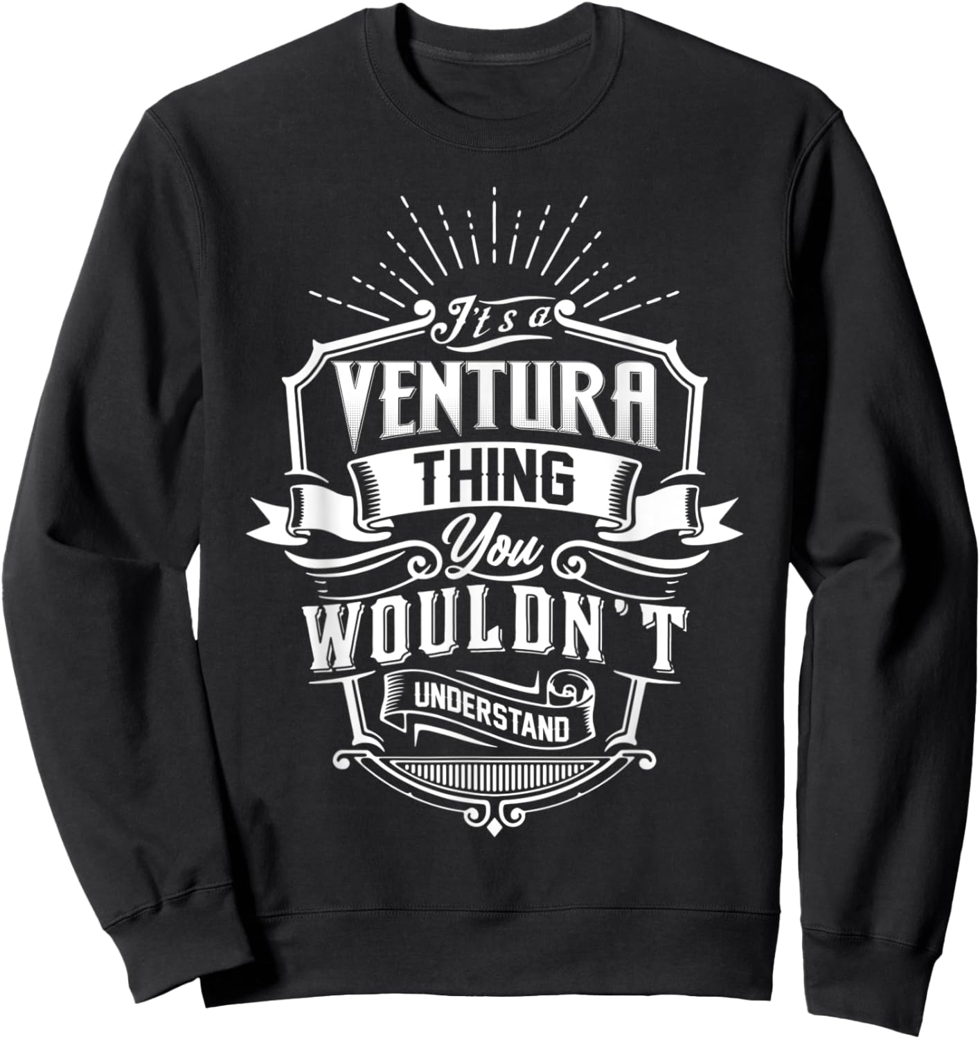 It's A VENTURA Thing You Wouldn't Understand Name Vintage Sweatshirt - Sweatshirt | Black