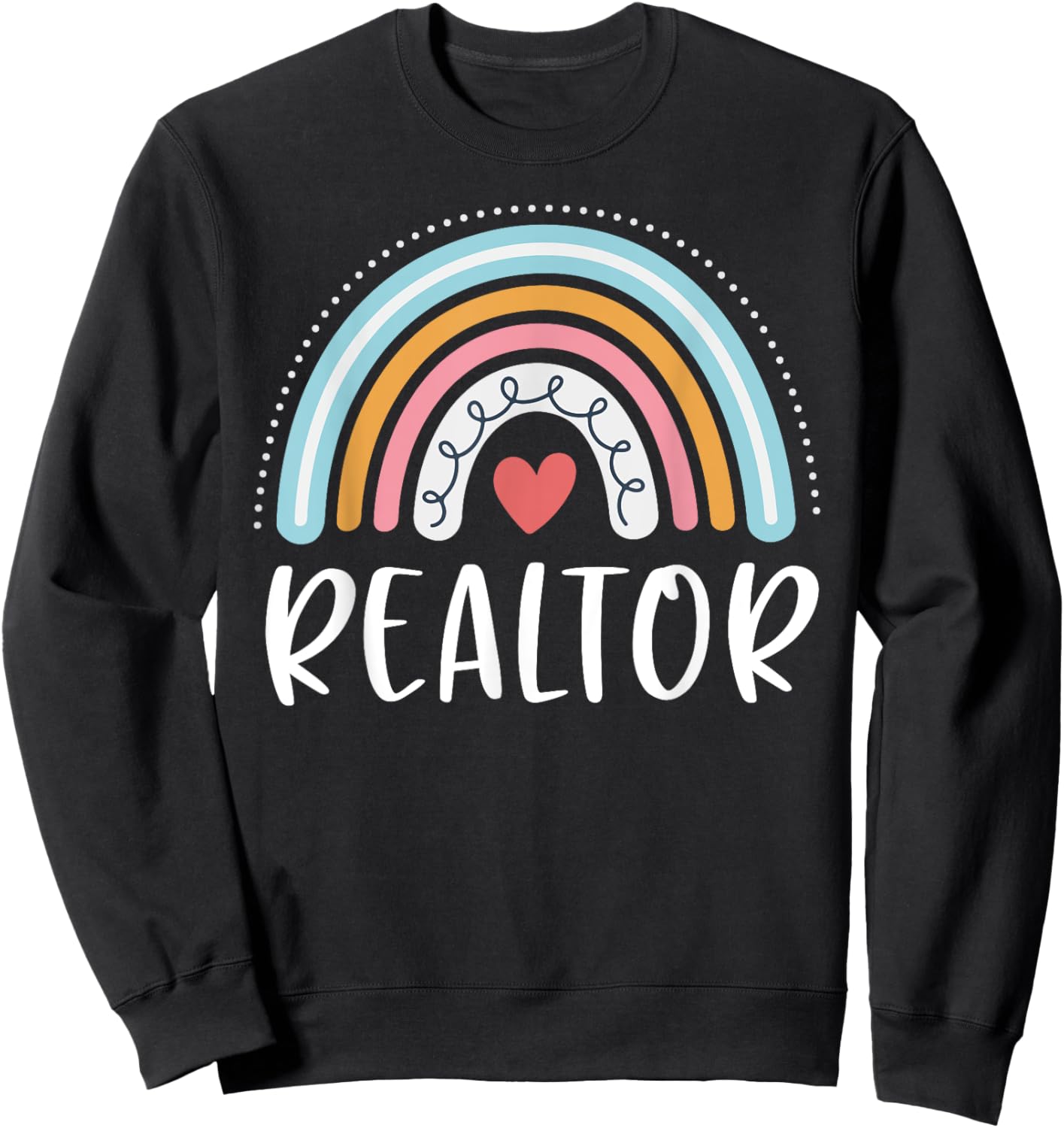Realtor Gifts Funny Real Estate Agent Rainbow Sweatshirt - Sweatshirt | Black