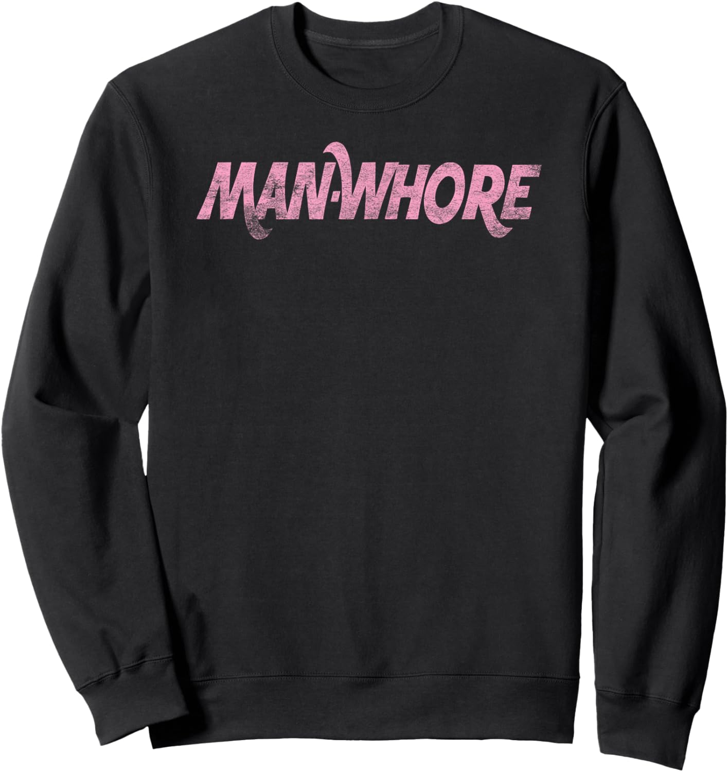 Man-Whore Funny Edgy Lounge Lizards Adult Humor Sweatshirt - Sweatshirt | Black