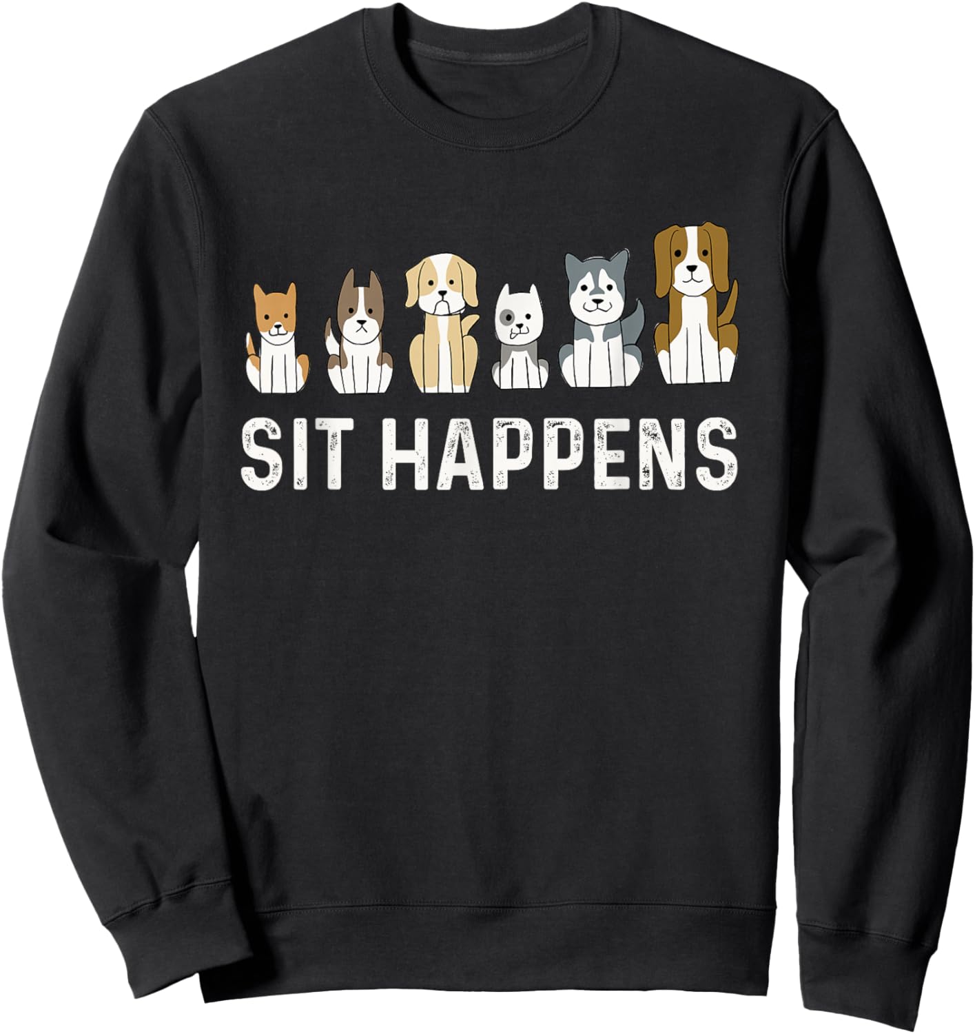 Sit Happens - Dog Sitter Pet Sitting Animal Whisperer Sweatshirt - Sweatshirt | Black