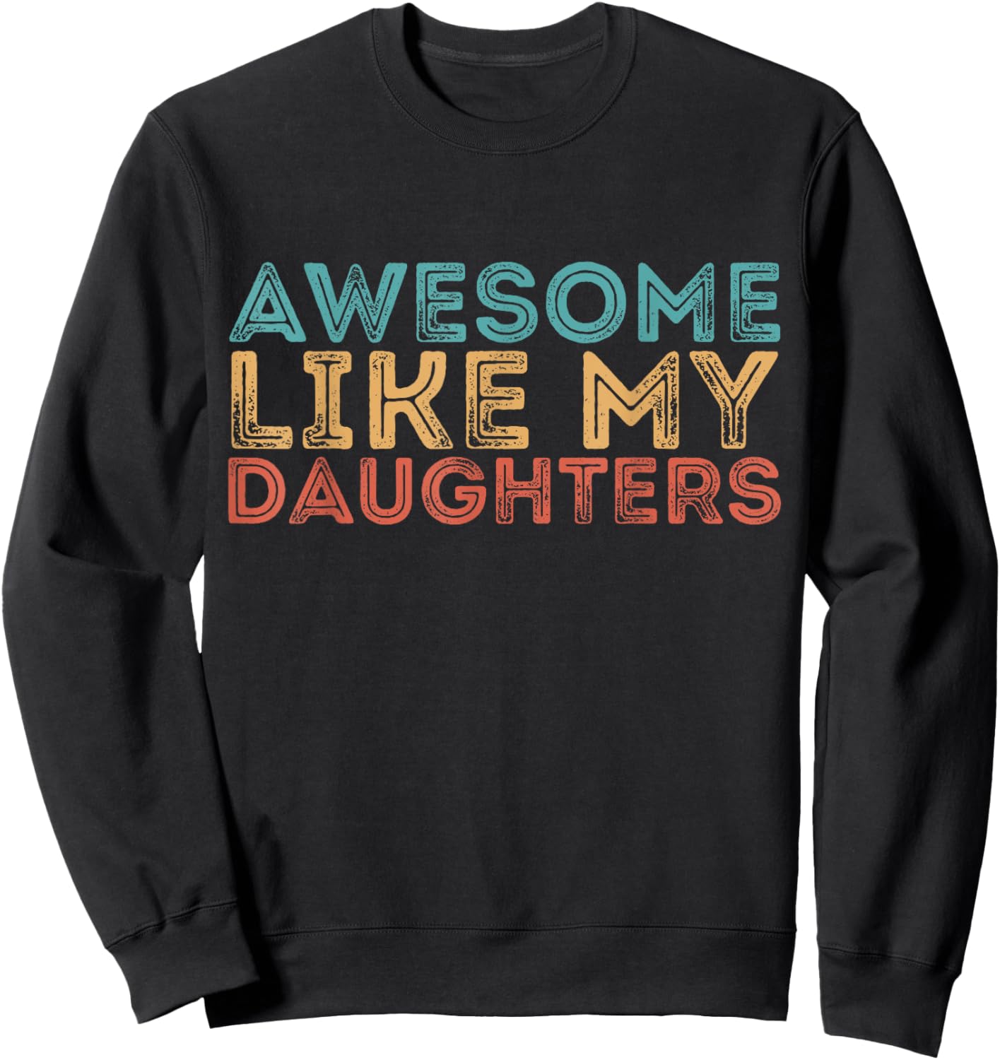 Awesome Like My Daughters Mom Dad Mother's Day Father's Day Sweatshirt - Sweatshirt | Black