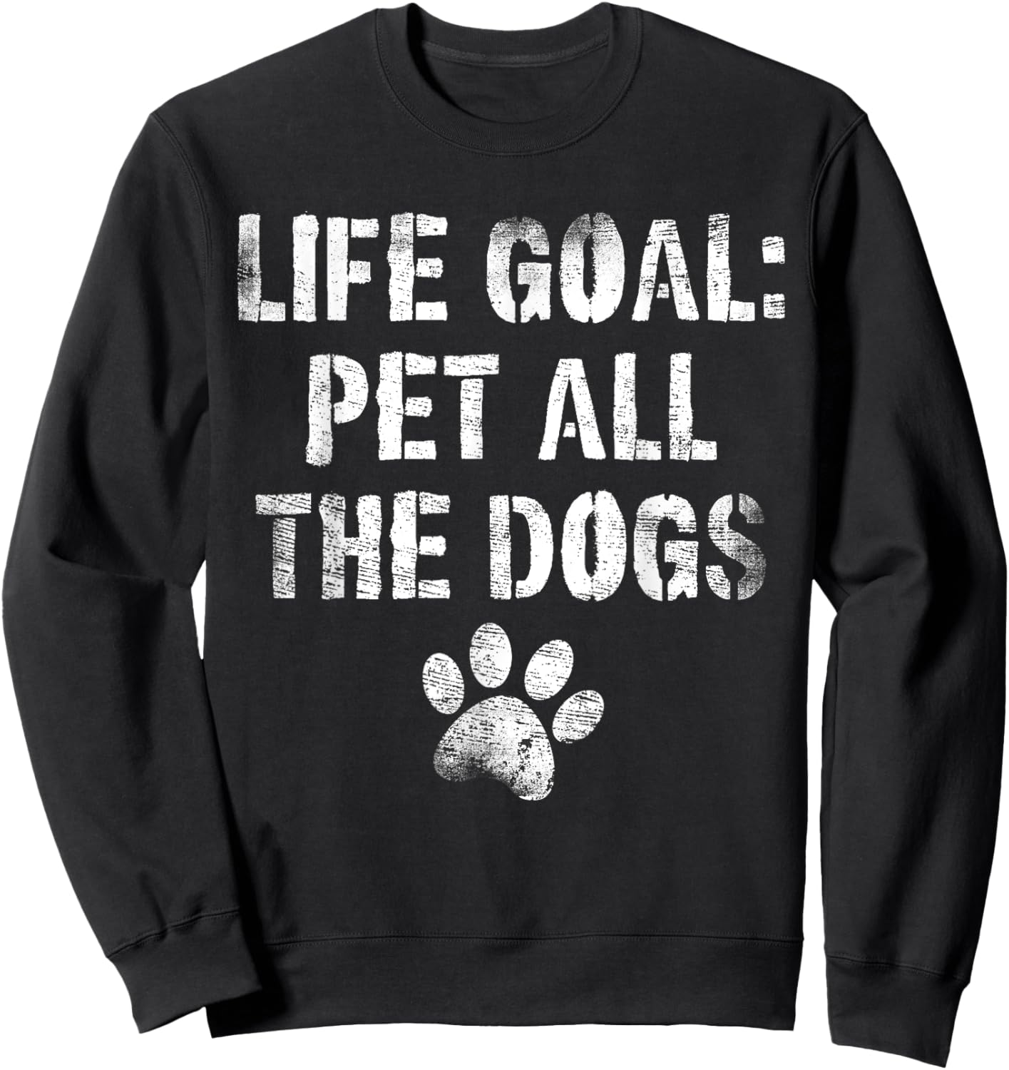 Life Goal Pet All The Dogs Funny Dog Lover Pet Puppy Owner Women Kids Sweatshirt - Sweatshirt | Black