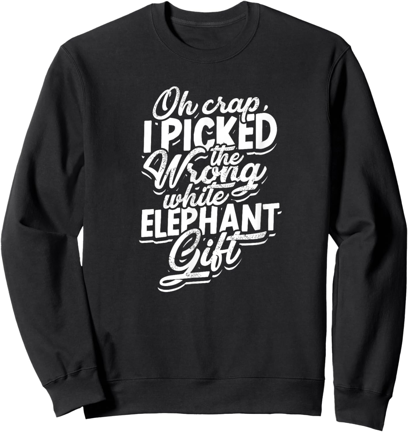 Oh crap, I picked the wrong white elephant gift. - Elephant Sweatshirt - Sweatshirt | Black