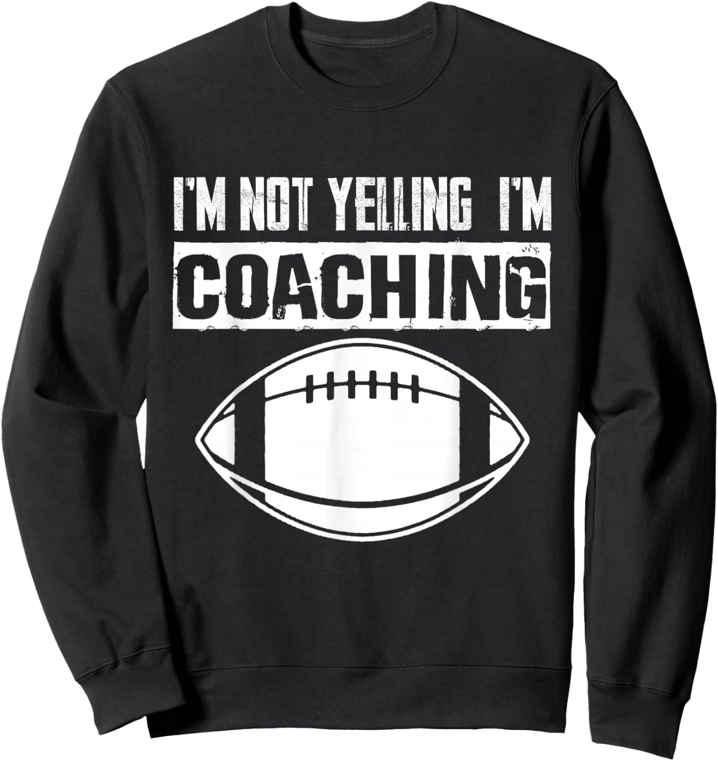I'm Not Yelling I'm Coaching American Football Coach Sweatshirt - Sweatshirt | Black