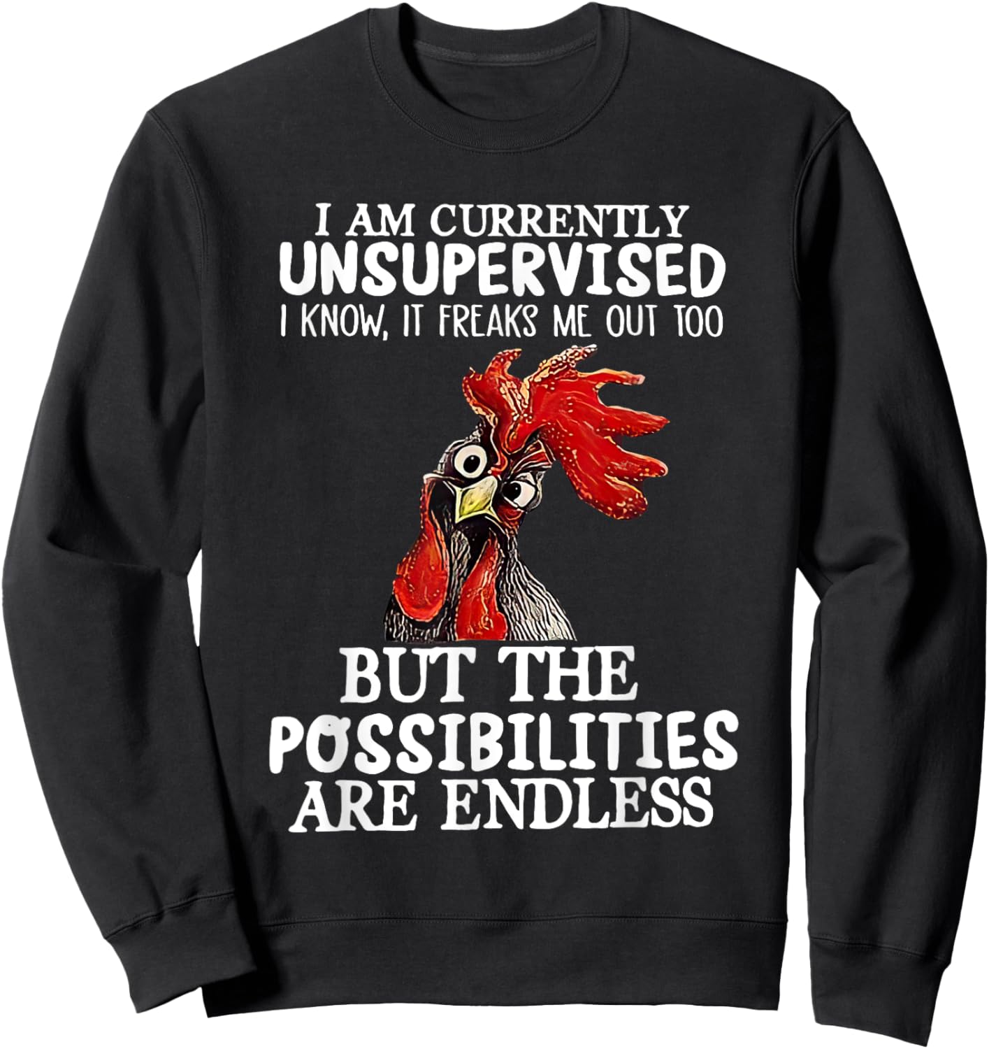 I'm Currently Unsupervised But The Possibilites Are Endless Sweatshirt - Sweatshirt | Black