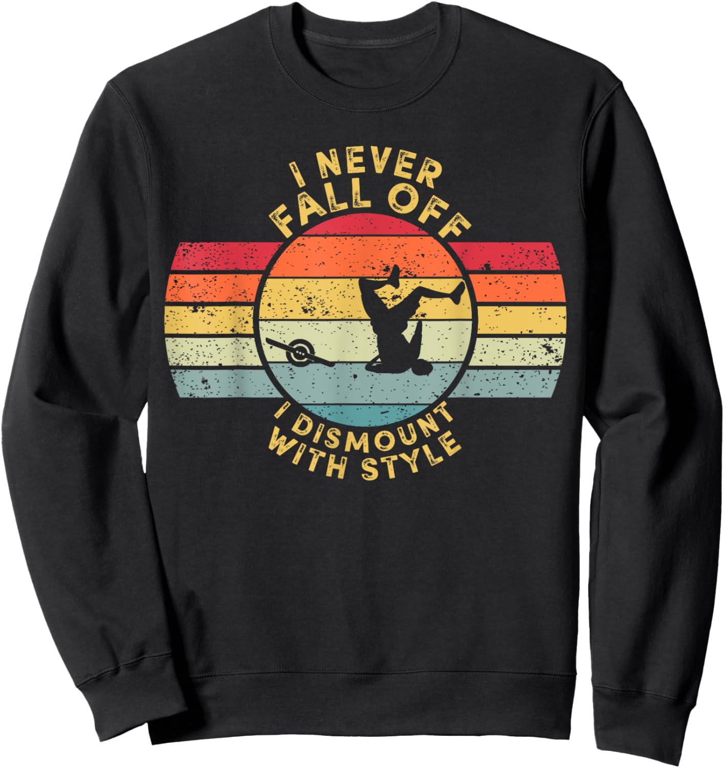 I Never Fall Off I Dismount With Style One Wheel Owner Float Sweatshirt - Sweatshirt | Black