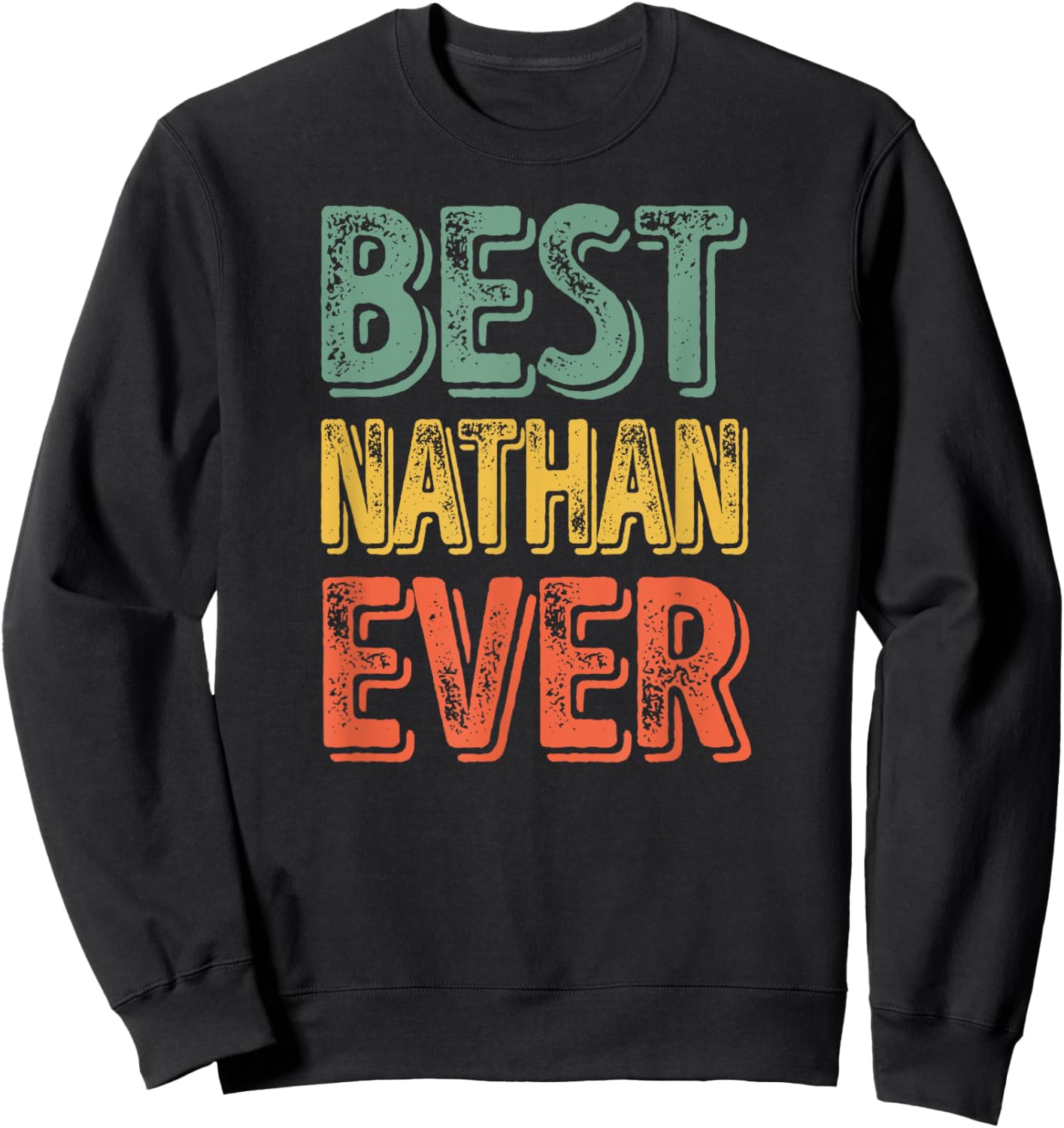 Best Nathan Ever Shirt Funny Personalized First Name Nathan Sweatshirt - Sweatshirt | Black