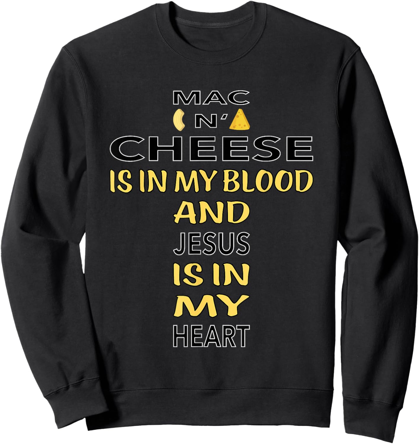 Mac And Cheese Is In My Blood Jesus Cheesus Cheese Lover Pun Sweatshirt - Sweatshirt | Black