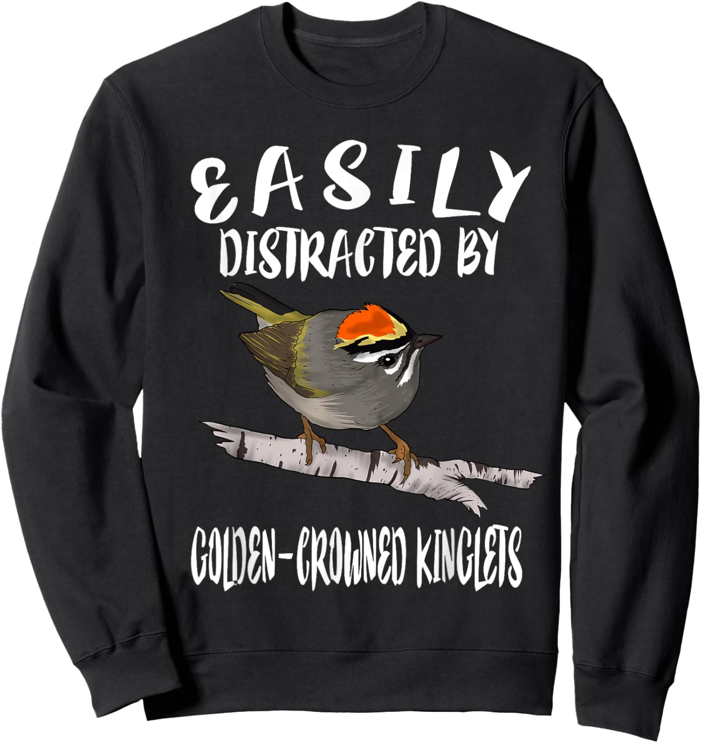 Easily Distracted By Golden-crowned Kinglets Birds Birding Sweatshirt - Sweatshirt | Black