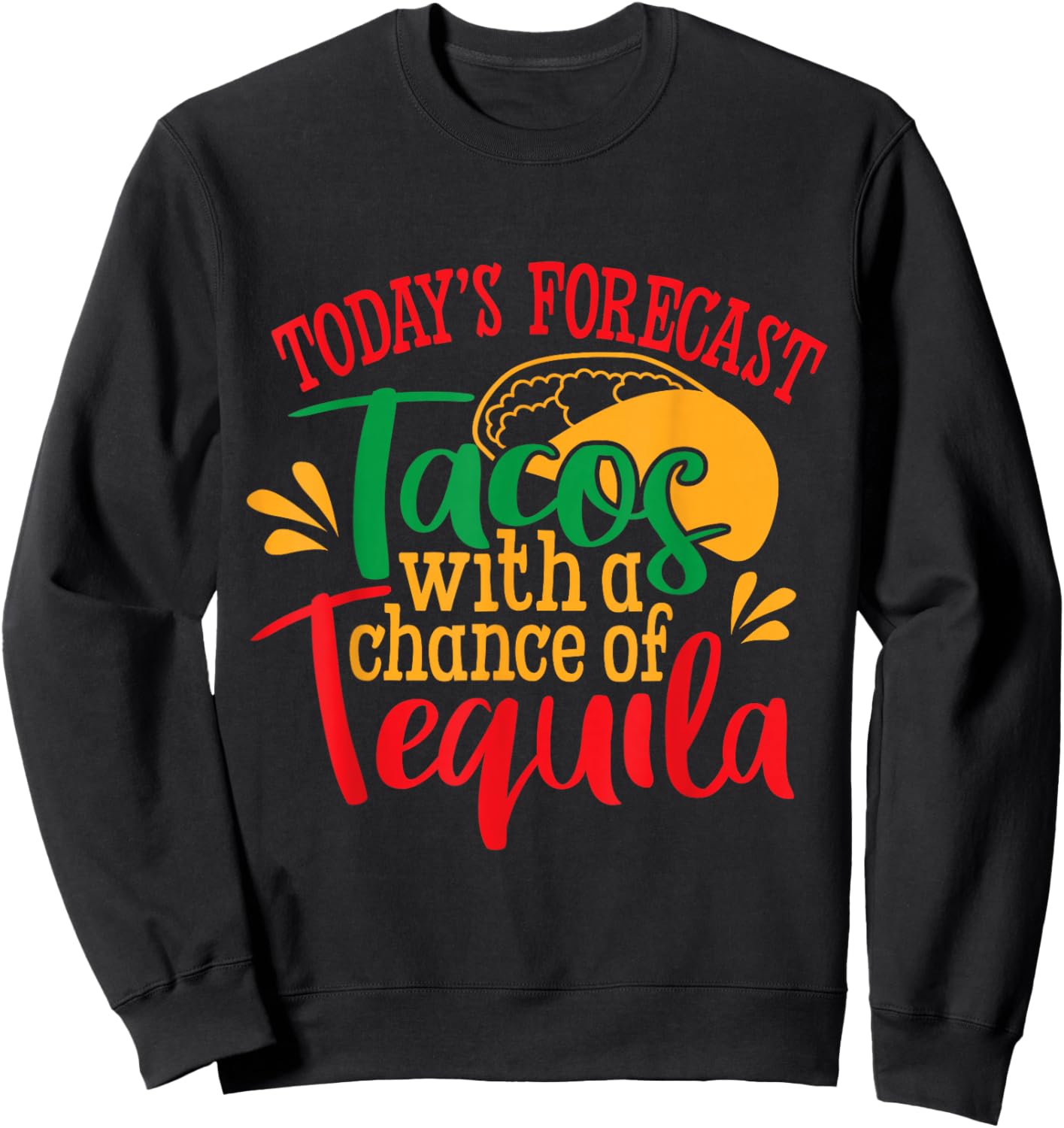 Tacos With a Chance of Tequila Mexican Sweatshirt - Sweatshirt | Black