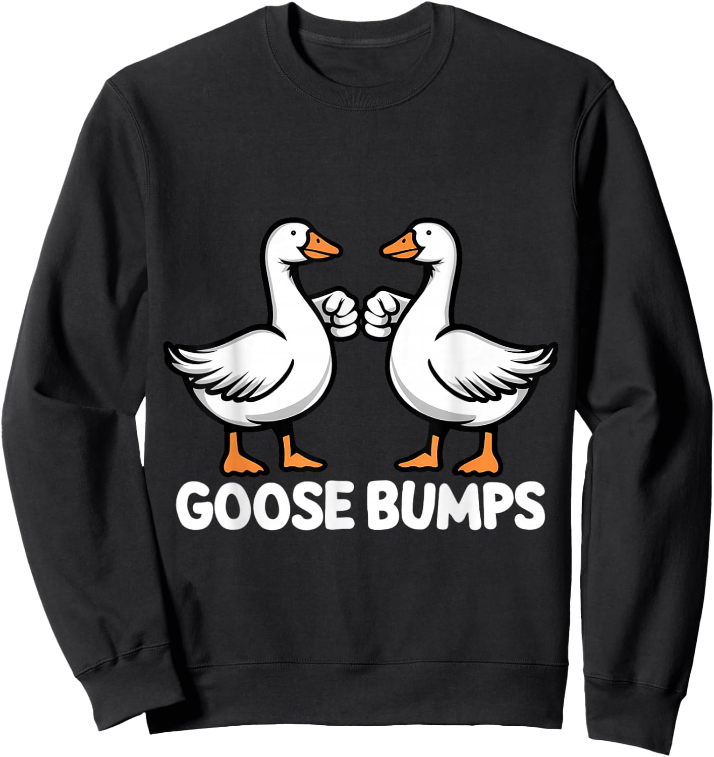 Goose Bumps Funny Pun BFF Goosebumps Geese Humor Sweatshirt - Sweatshirt | Black
