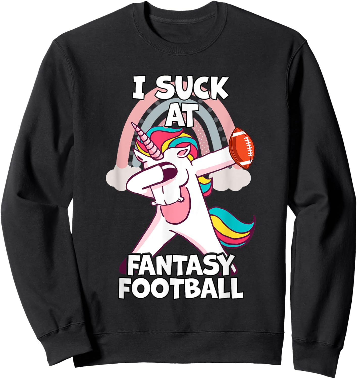 I Suck at Fantasy Football Unicorn Rainbow Loser Men Sweatshirt - Sweatshirt | Black