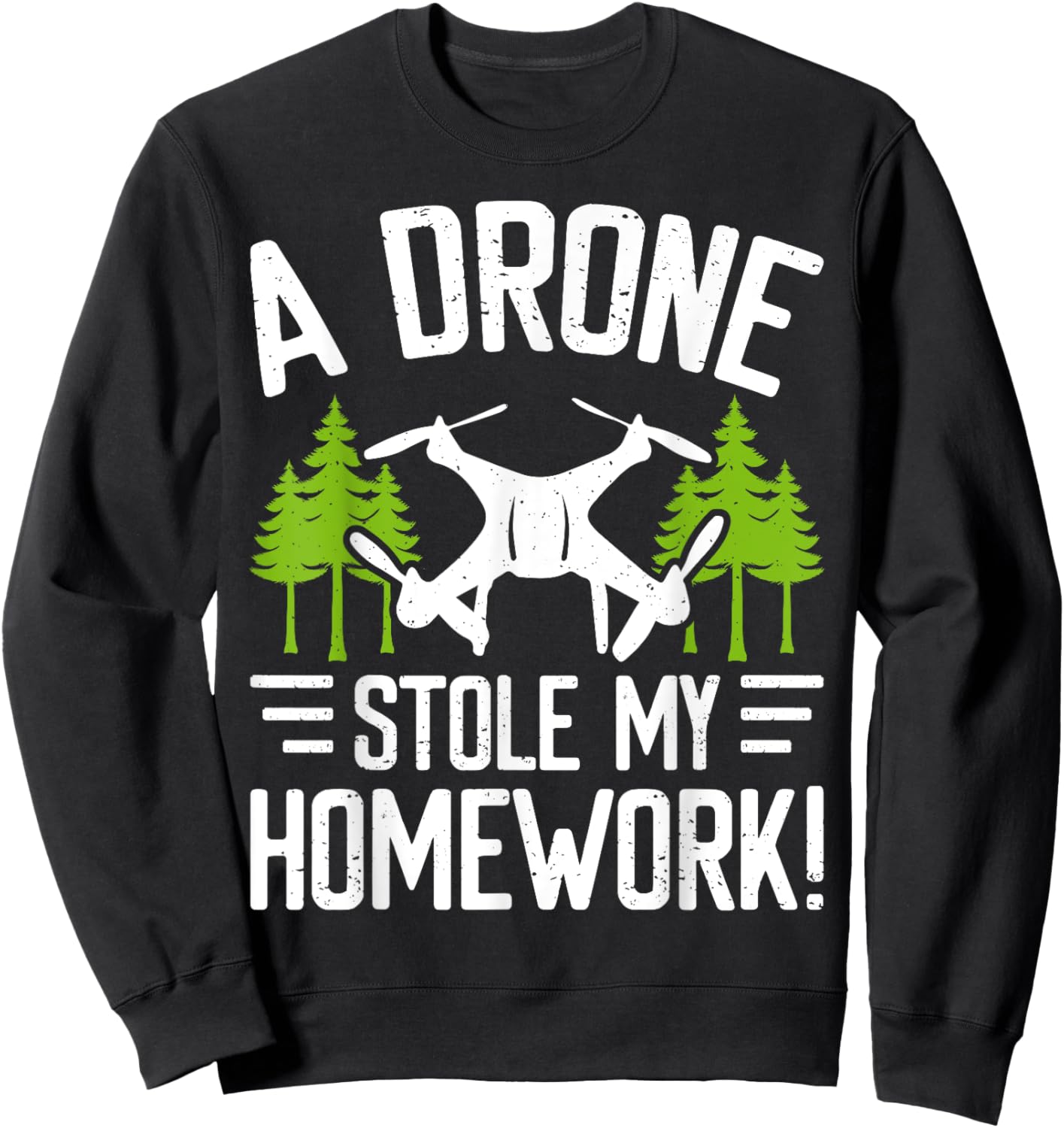 A Drone Stole My Homework Sweatshirt - Sweatshirt | Black