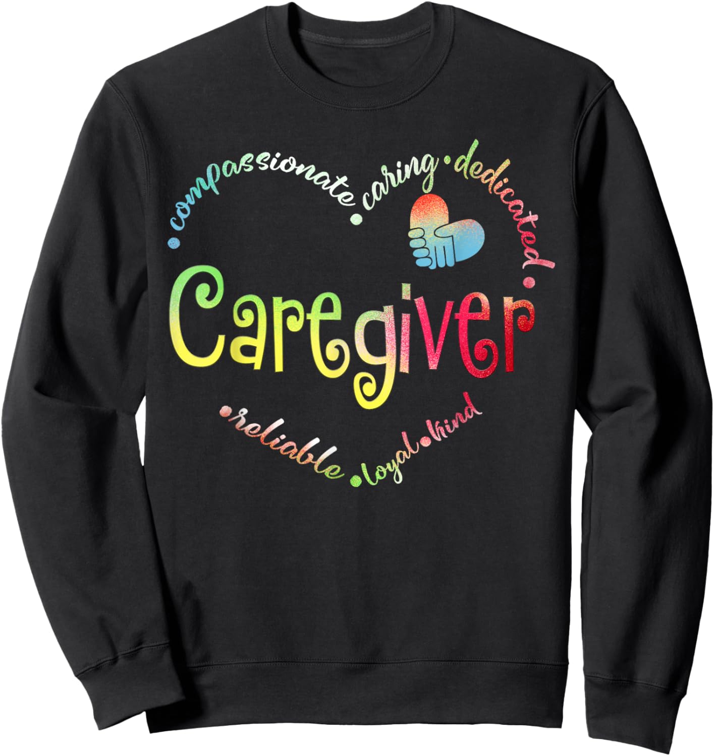 Caregiver Compassionate Caring Dedicated Reliable Loyal Kind Black Small Cotton Short Sleeve Regular Fit Sweatshirt - Sweatshirt | Black
