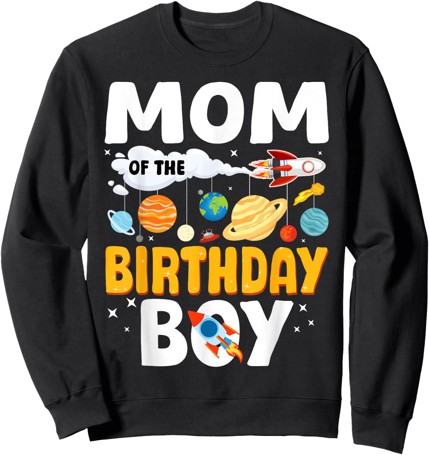 Mom Of The Birthday Boy Space Planet Theme Bday Sweatshirt - Sweatshirt | Black