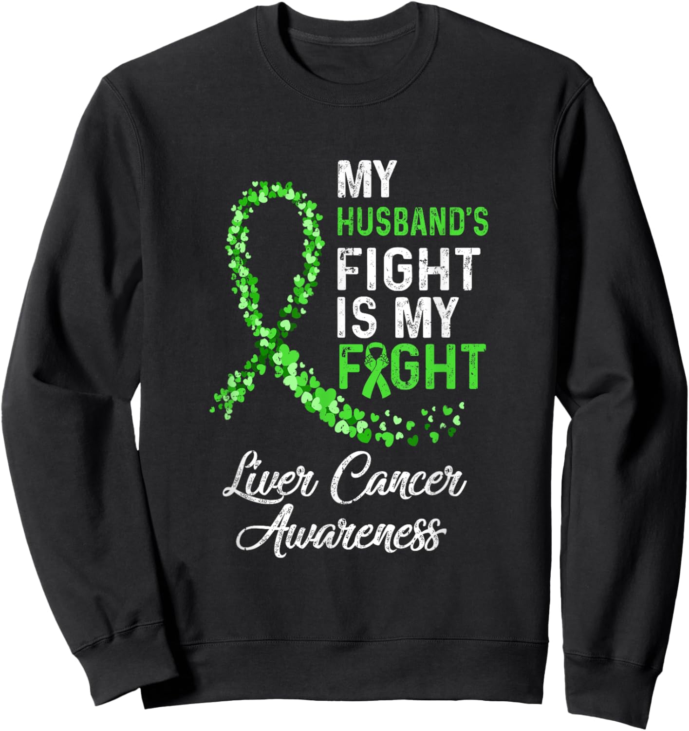 My Husbands Fight Is My Fight Liver Cancer Awareness Sweatshirt - Sweatshirt | Black