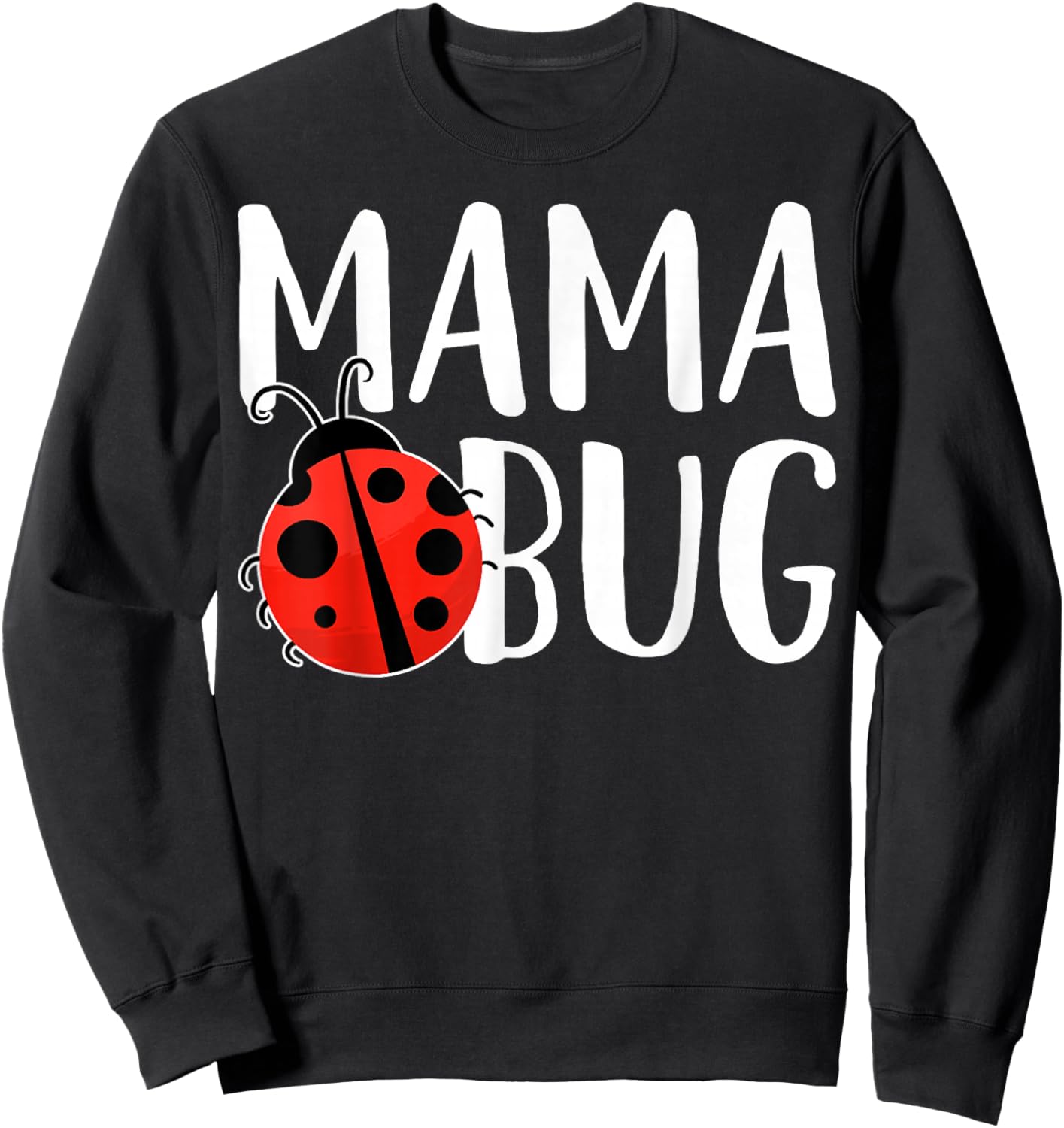 Mama Bug Funny Bug Lover Ladybug Mama Life Sweatshirt - Sweatshirt | Black