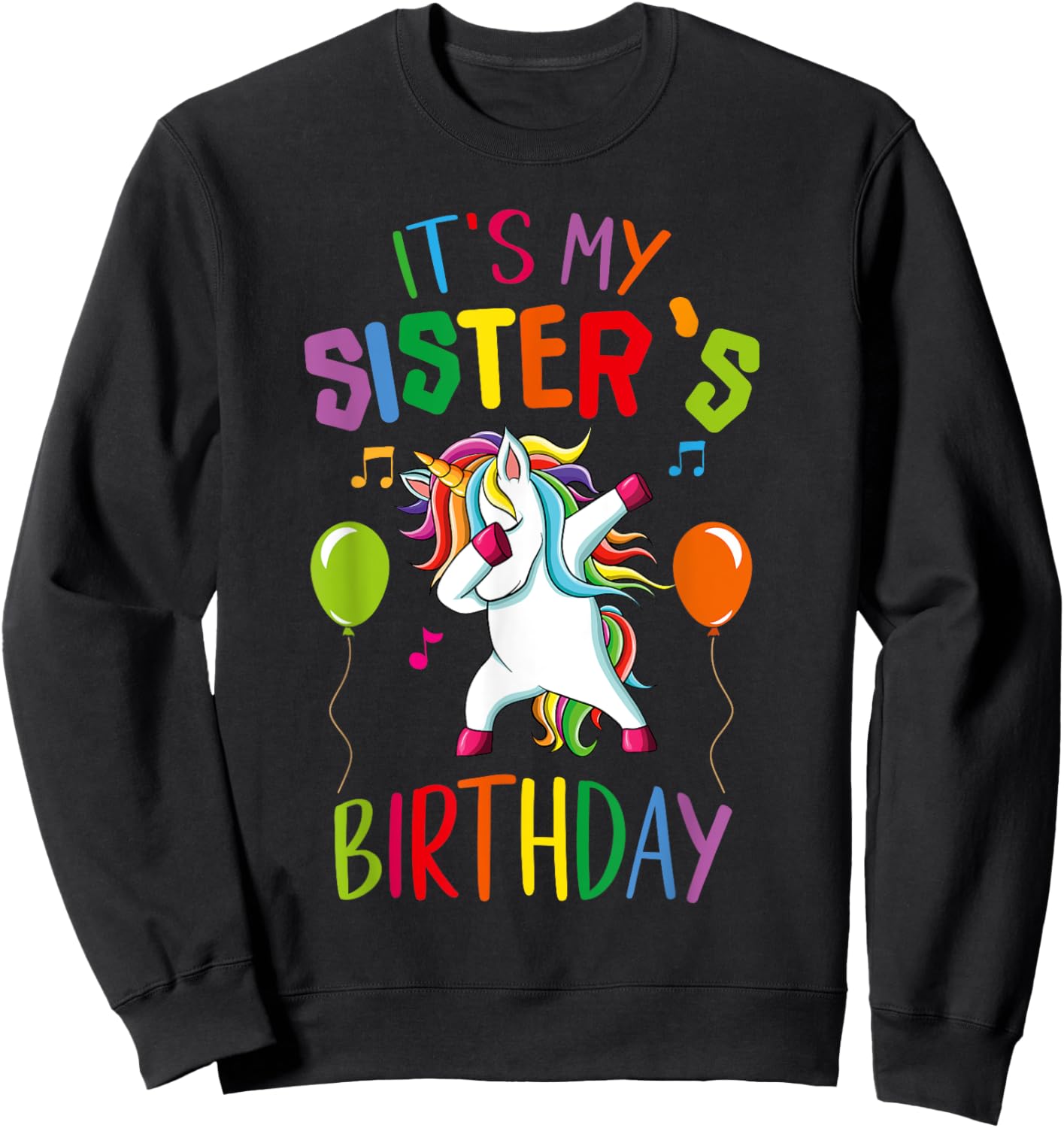 It Is My Sister's Birthday Awesome Happy Unicorn Party Girls Sweatshirt - Sweatshirt | Black