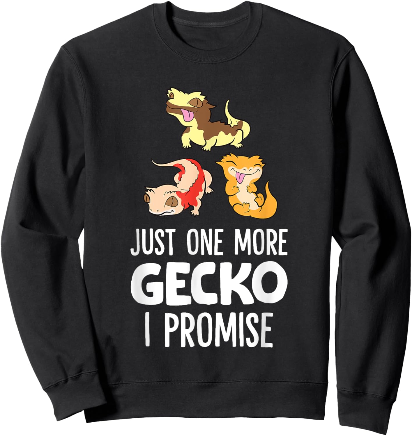 Just One More Crested Gecko I Promise Crested Gecko Owner Sweatshirt - Sweatshirt | Black