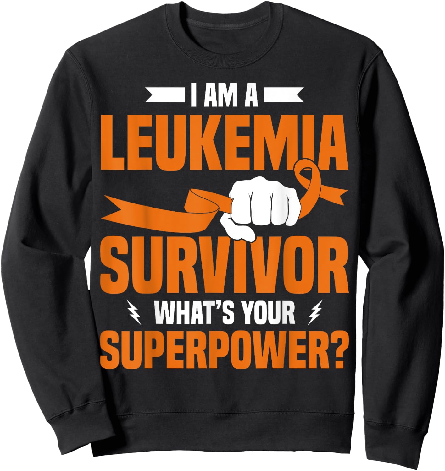 I'm A Leukemia Survivor Leukemia Awareness Support Sweatshirt - Sweatshirt | Black