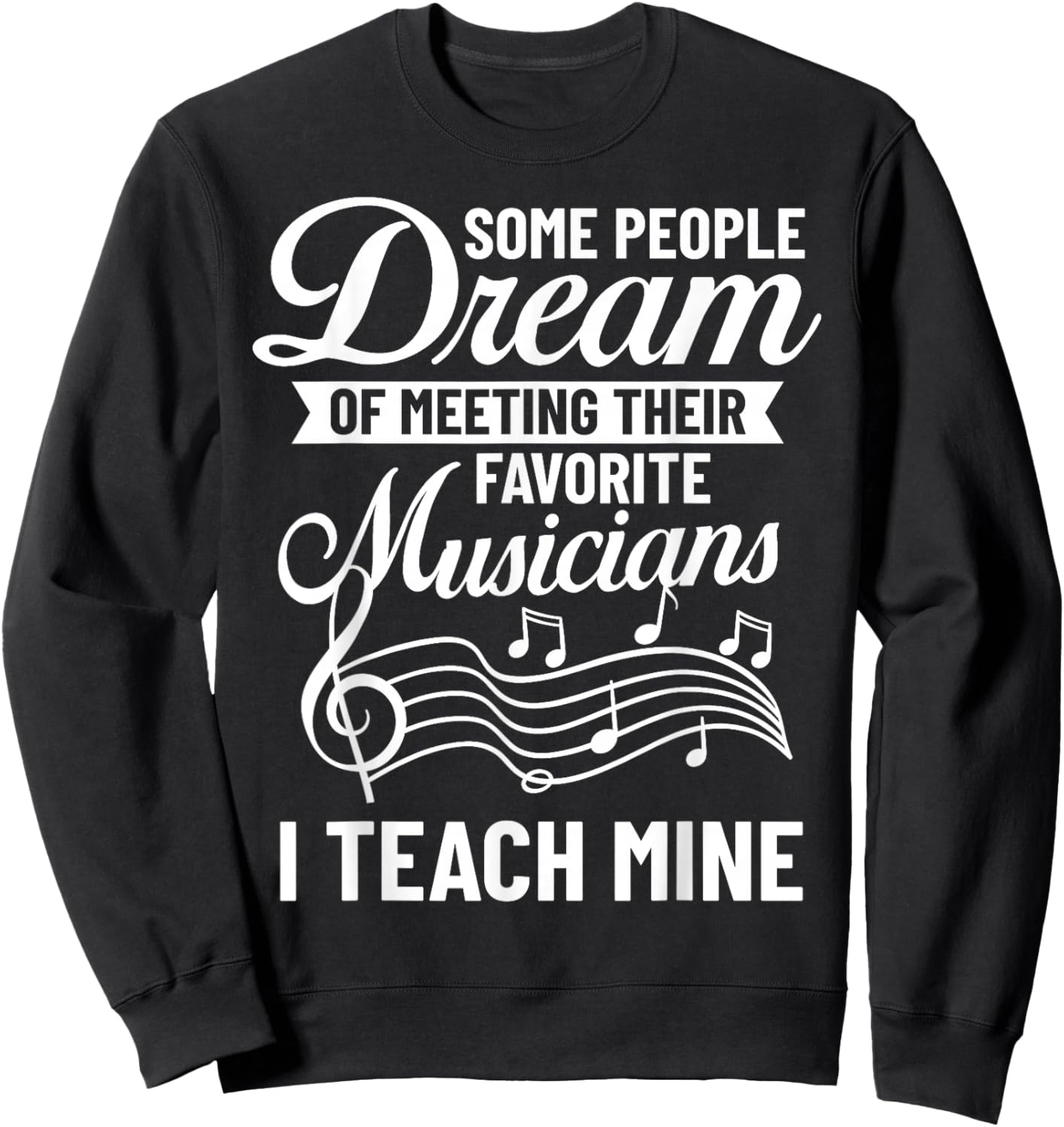 Music Teacher Quotes Lesson Musician Singer Appreciation Sweatshirt - Sweatshirt | Black