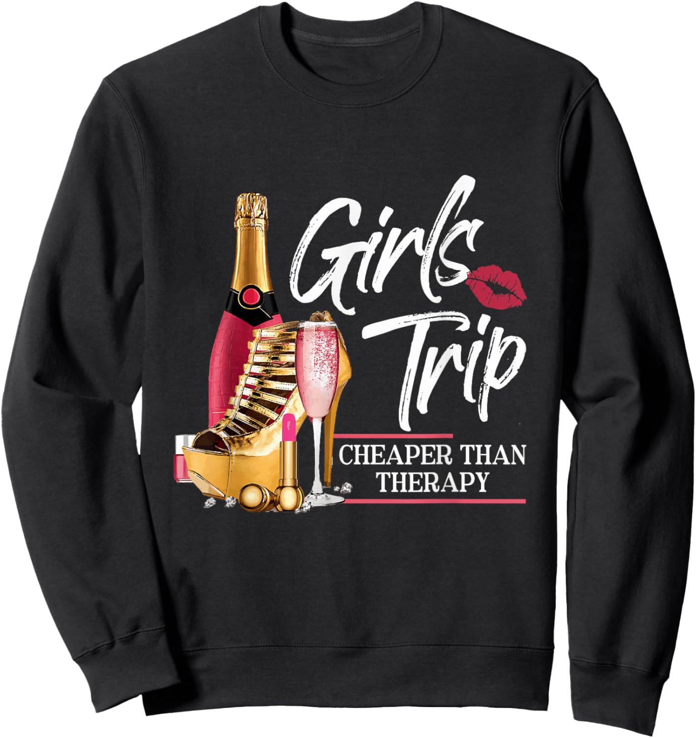 Girls Trip Cheaper Than A Therapy Funny Wine Party Sweatshirt - Sweatshirt | Black