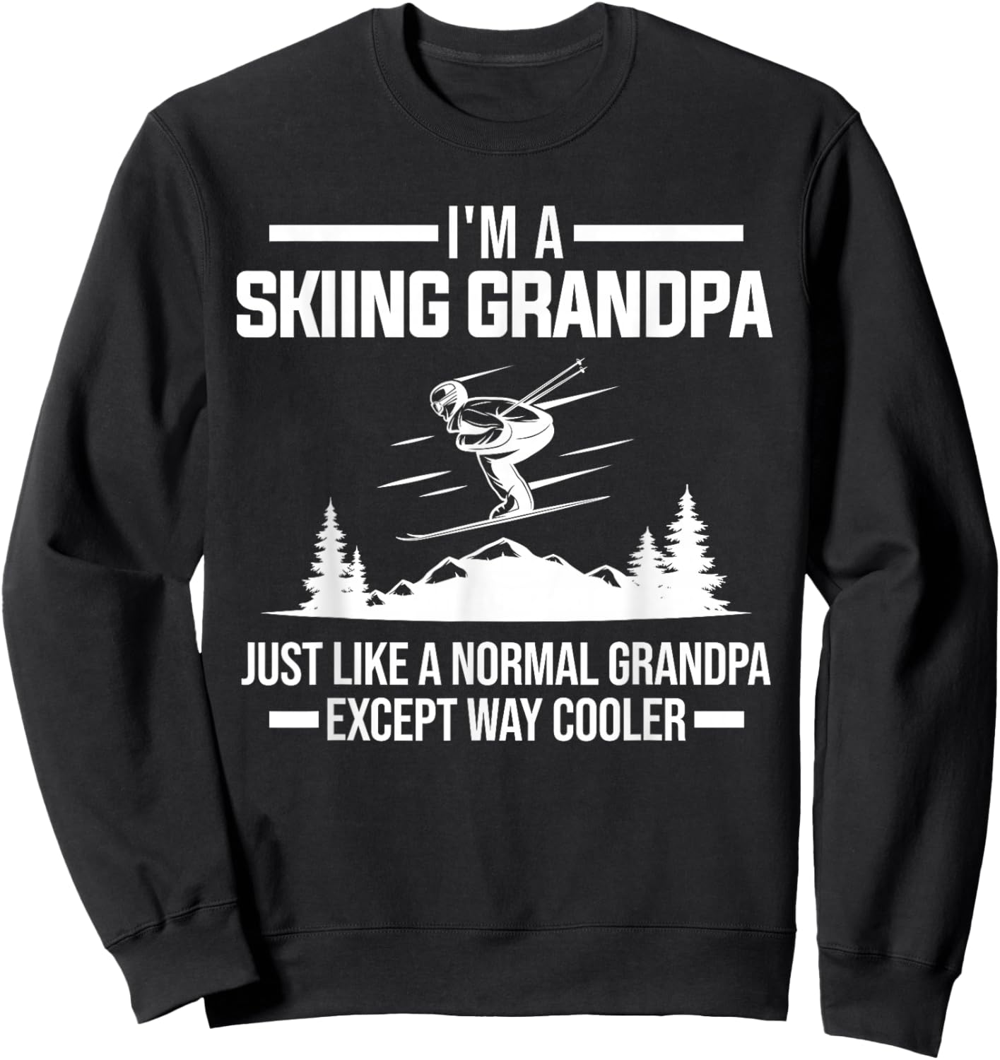 I'm a skiing grandpa normal grandpa ski equipment Sweatshirt - Sweatshirt | Black