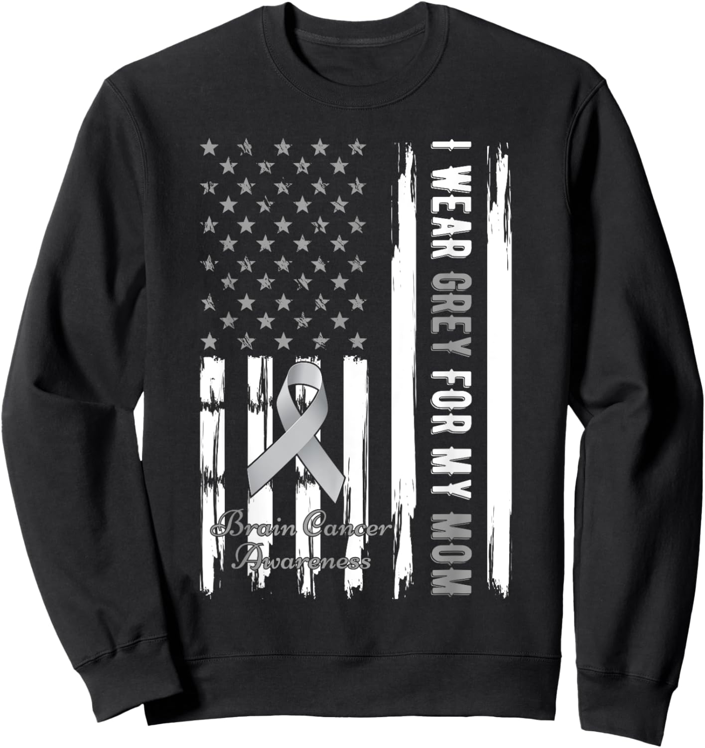 I Wear Grey For My Mom Brain Cancer Awareness Sweatshirt - Sweatshirt | Black