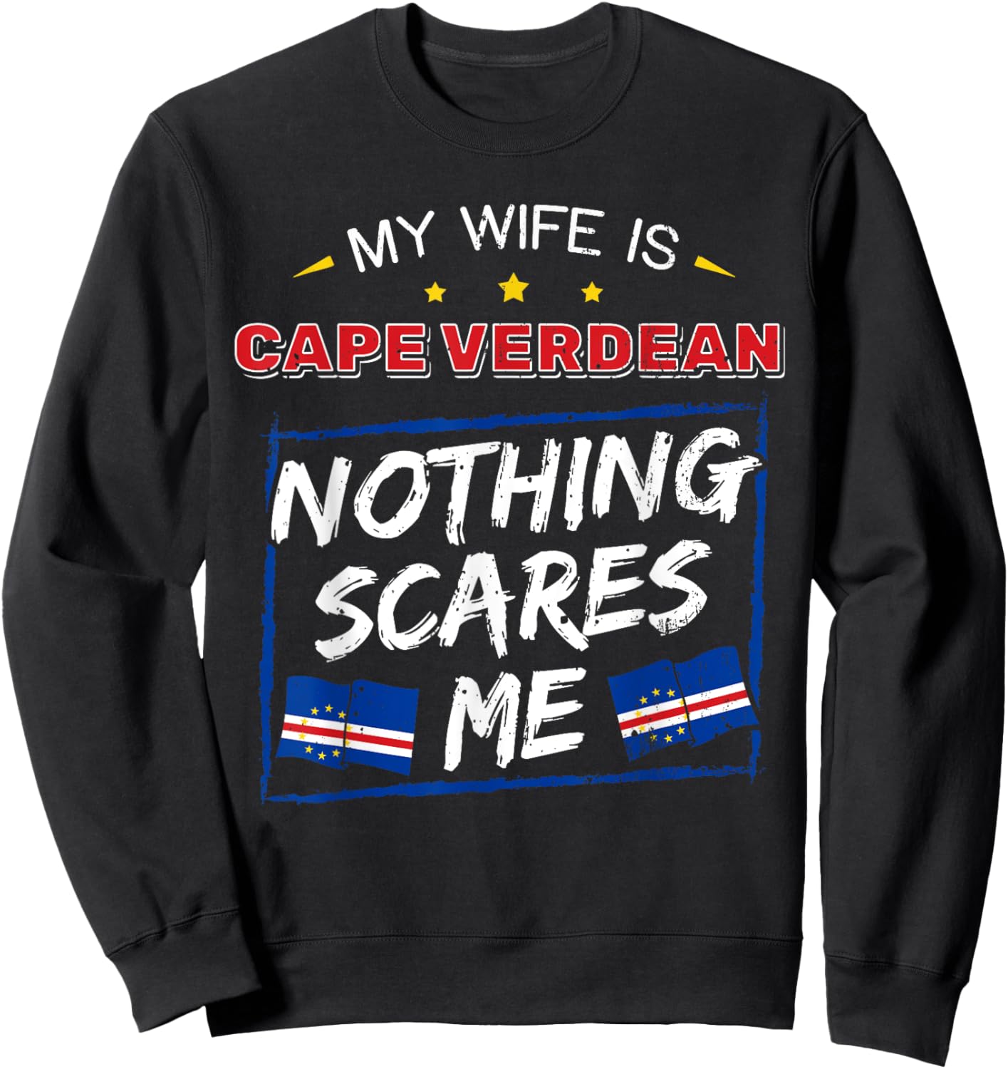 My Wife Is Cape Verdean Republic of Cabo Verde Roots Flag Sweatshirt - Sweatshirt | Black