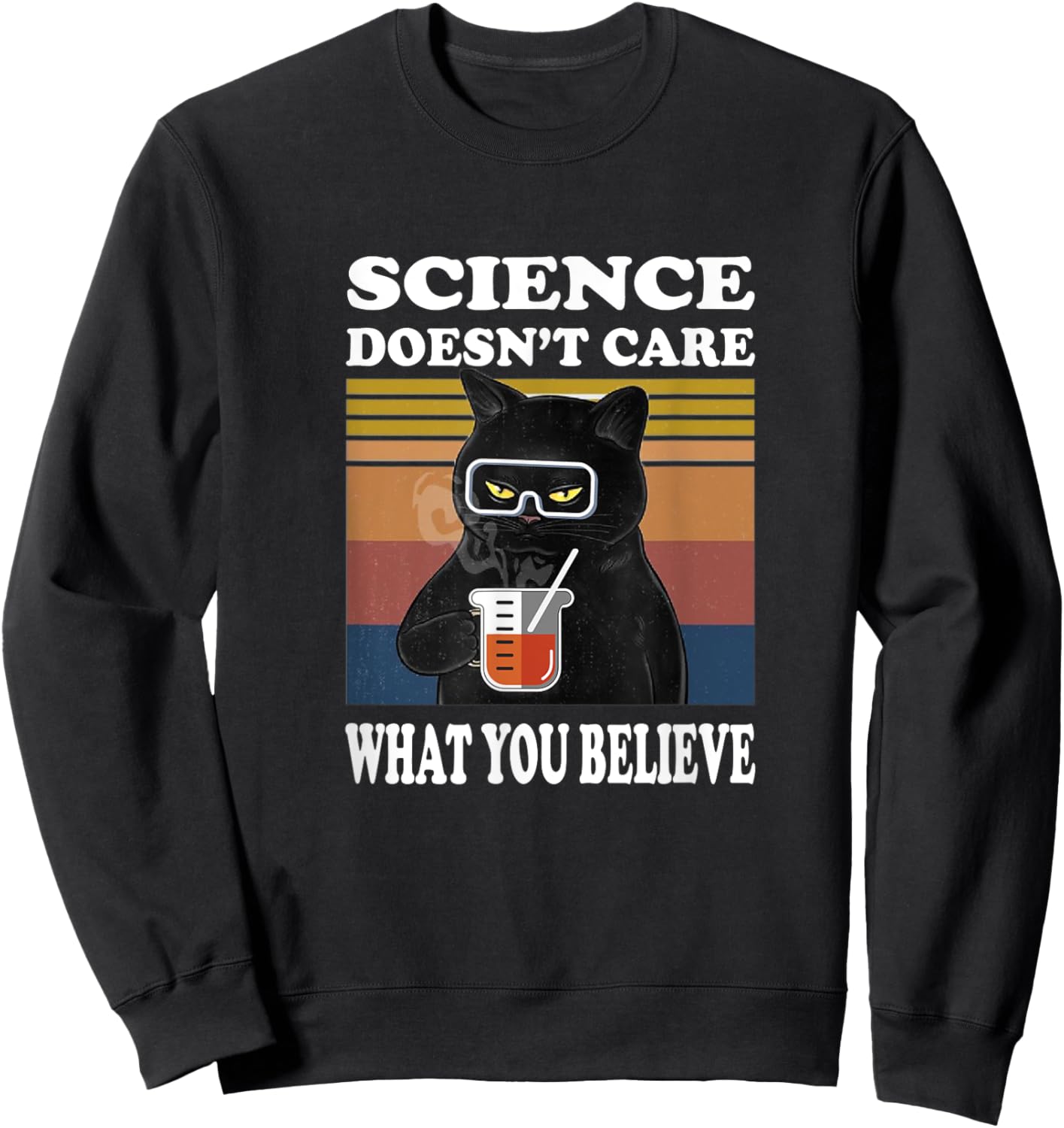 Black Cat Scientist - Science Doesn't Care What You Believe Men Women Girls Kids Sweatshirt - Sweatshirt | Black