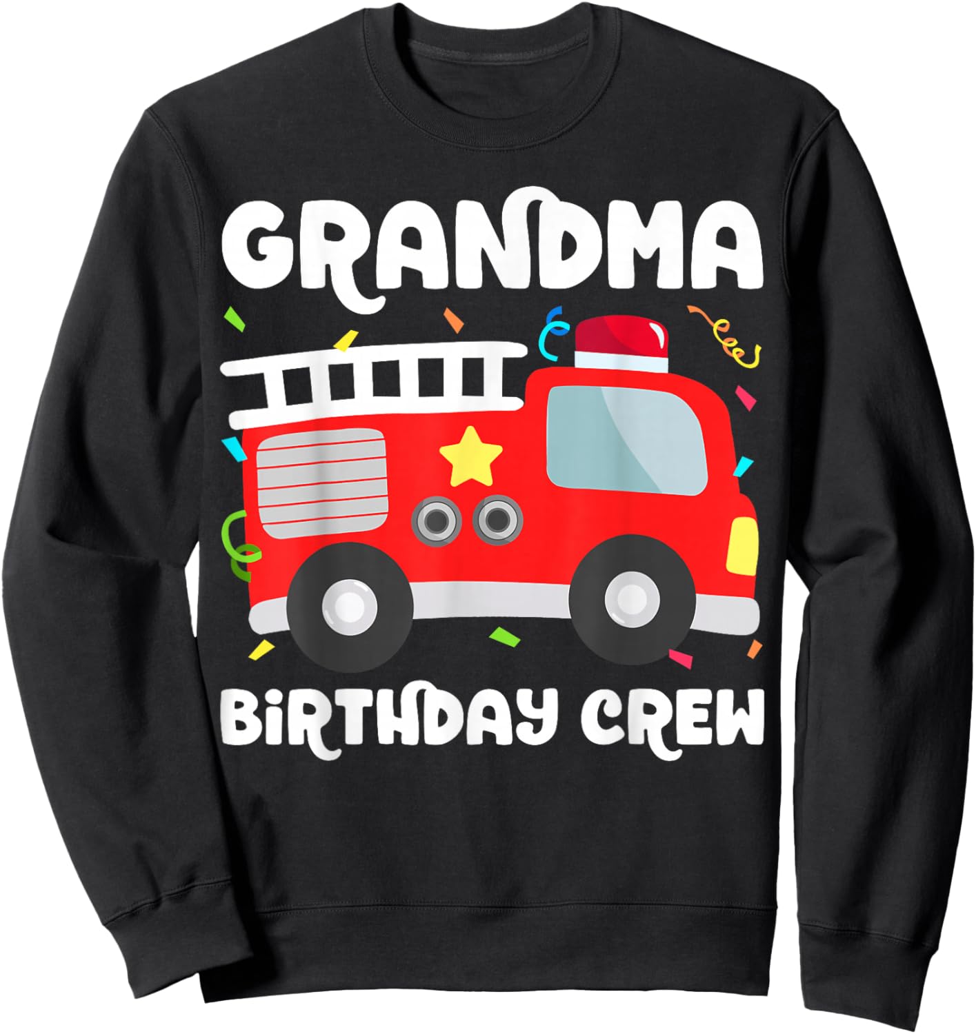Grandma Birthday Crew Fire Truck Party Firefighter Nana Sweatshirt - Sweatshirt | Black