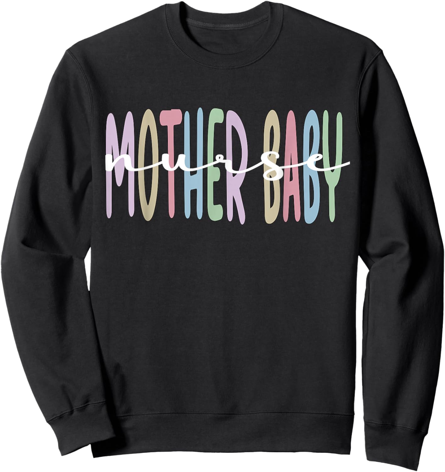 Mother Baby Nurse Appreciation Postpartum Nursing Sweatshirt - Sweatshirt | Black
