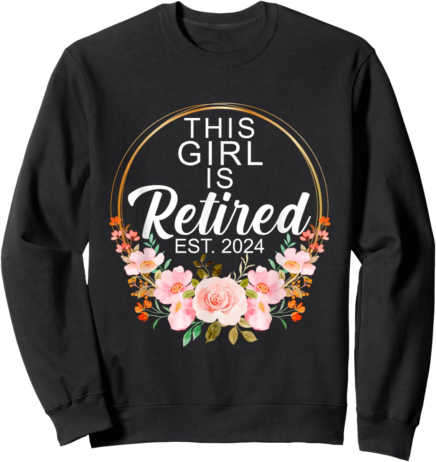 This Girl Is Retired Est. 2024 Retirement Sweatshirt - Sweatshirt | Black