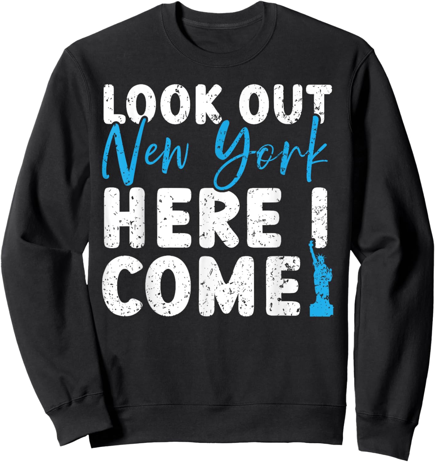Look Out New York Here I Come USA America United States Sweatshirt - Sweatshirt | Black
