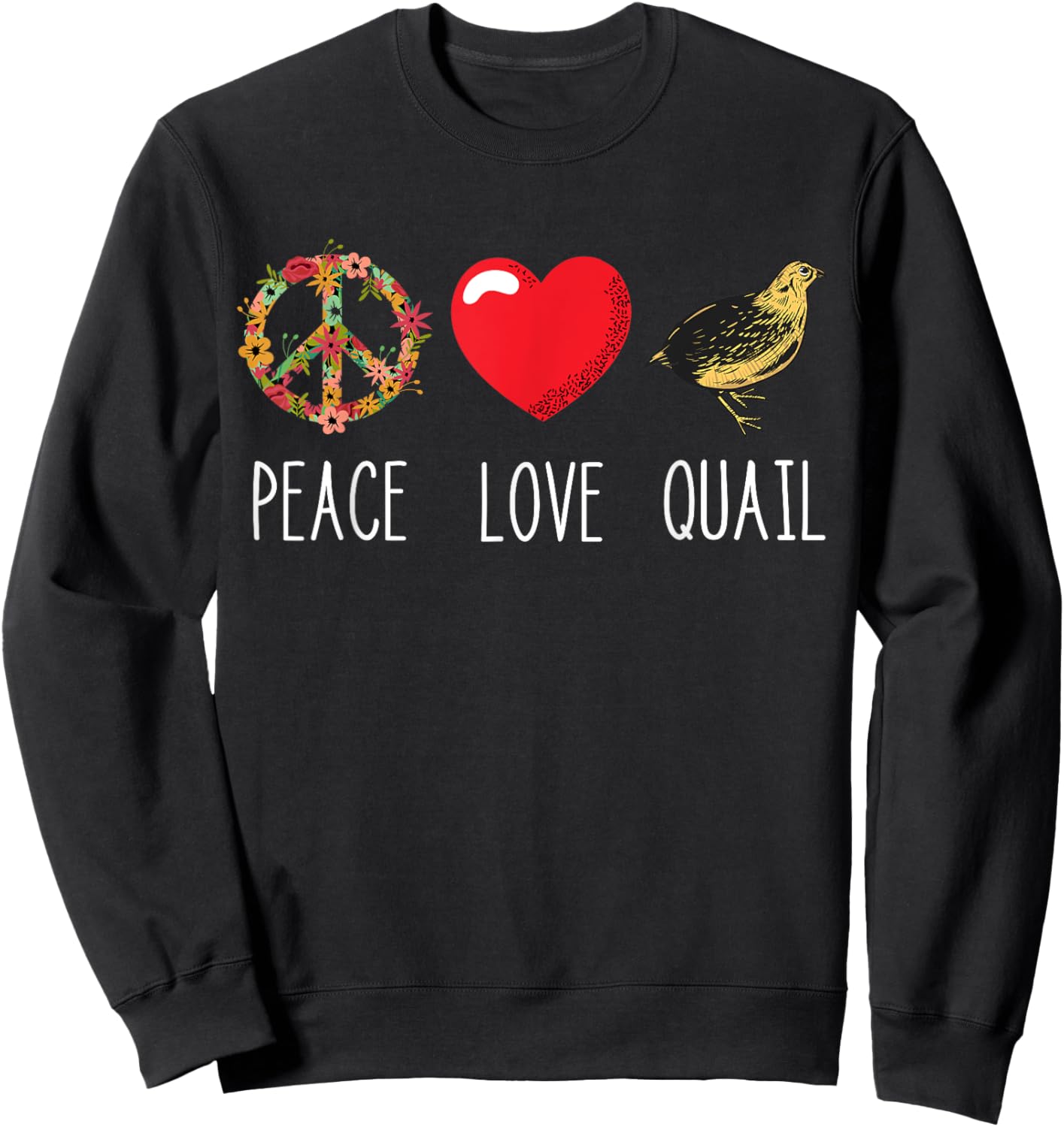 Quail Love Peace Bird Quail Owner Quail Breeder Sweatshirt - Sweatshirt | Black