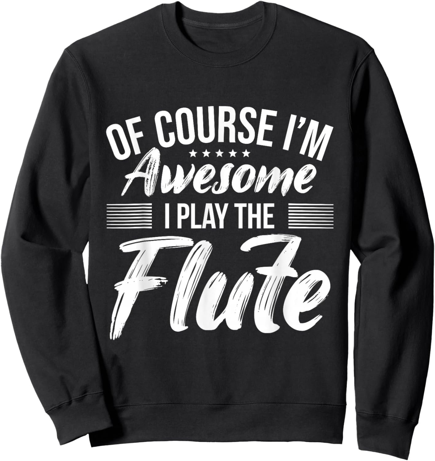Funny Flute Quote I Awesome Flute Player Sweatshirt - Sweatshirt | Black