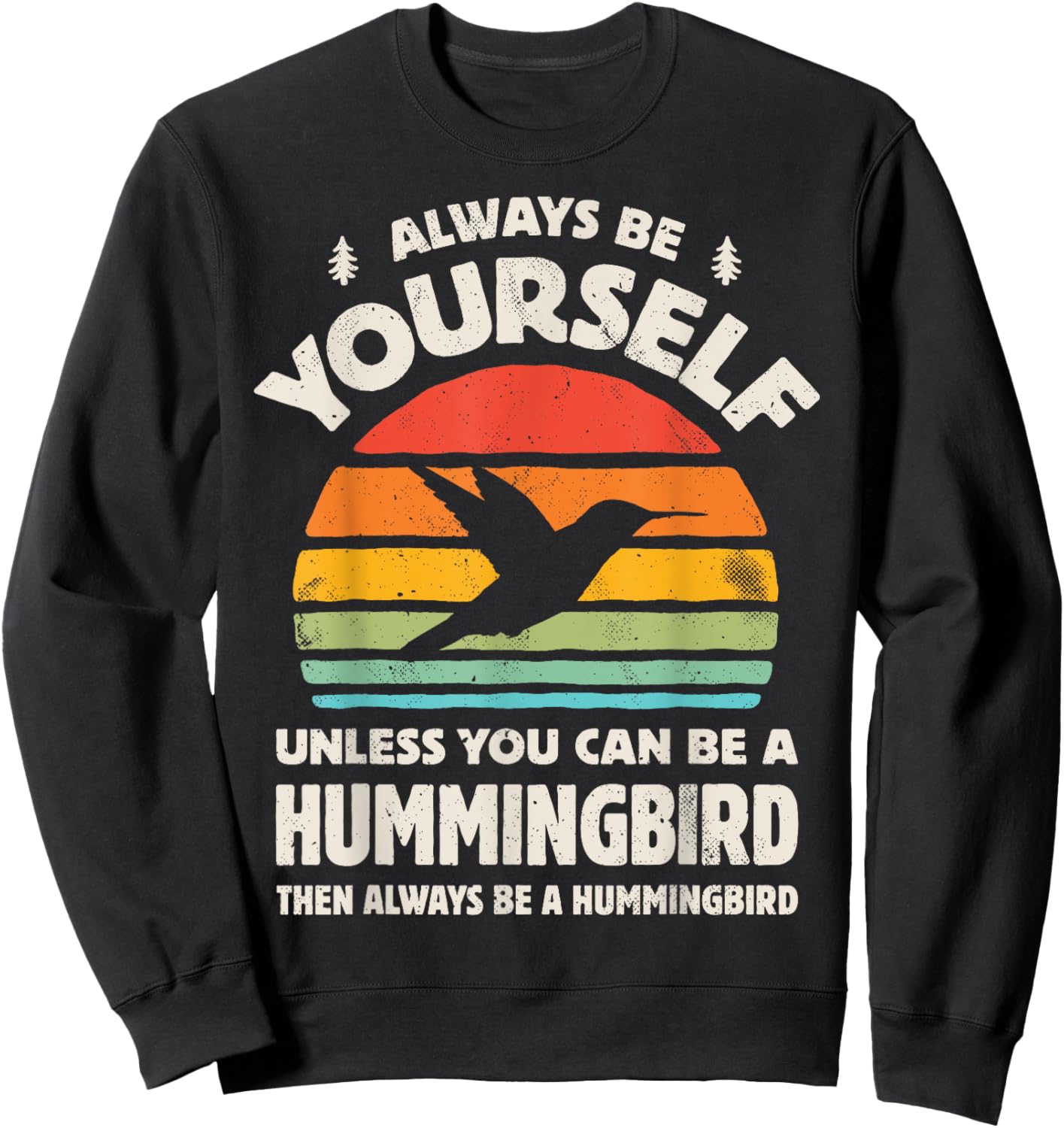 Hummingbird Always Be Yourself Retro Vintage 70s Men Women Sweatshirt - Sweatshirt | Black