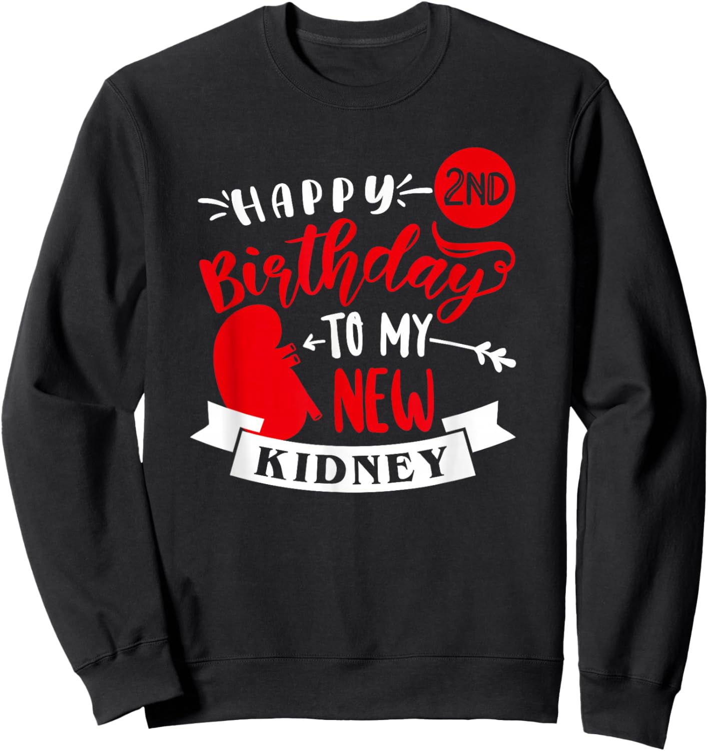Happy 2nd Birthday To My New Kidney, Transplant Anniversary Sweatshirt - Sweatshirt | Black