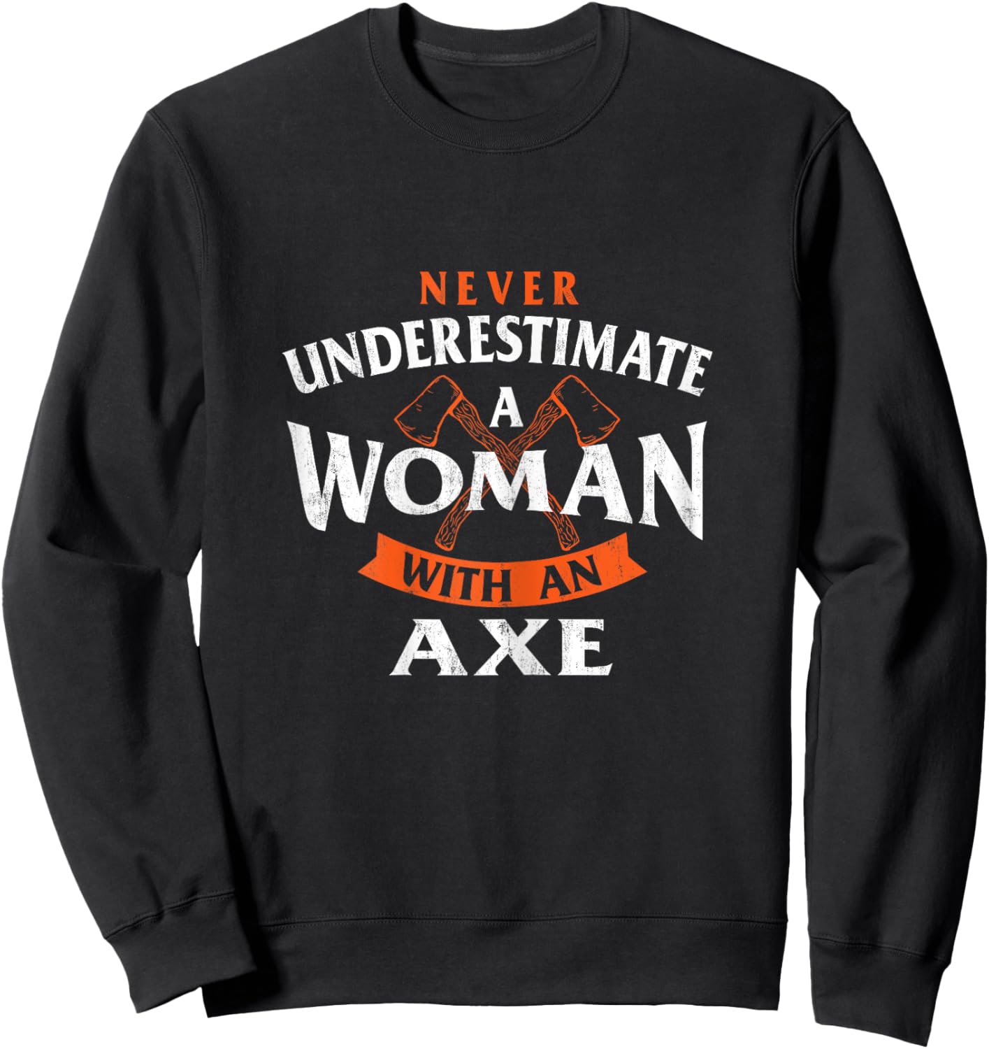 A Woman With An Axe - Axe Throwing Hatchet Lumberjack Sweatshirt - Sweatshirt | Black