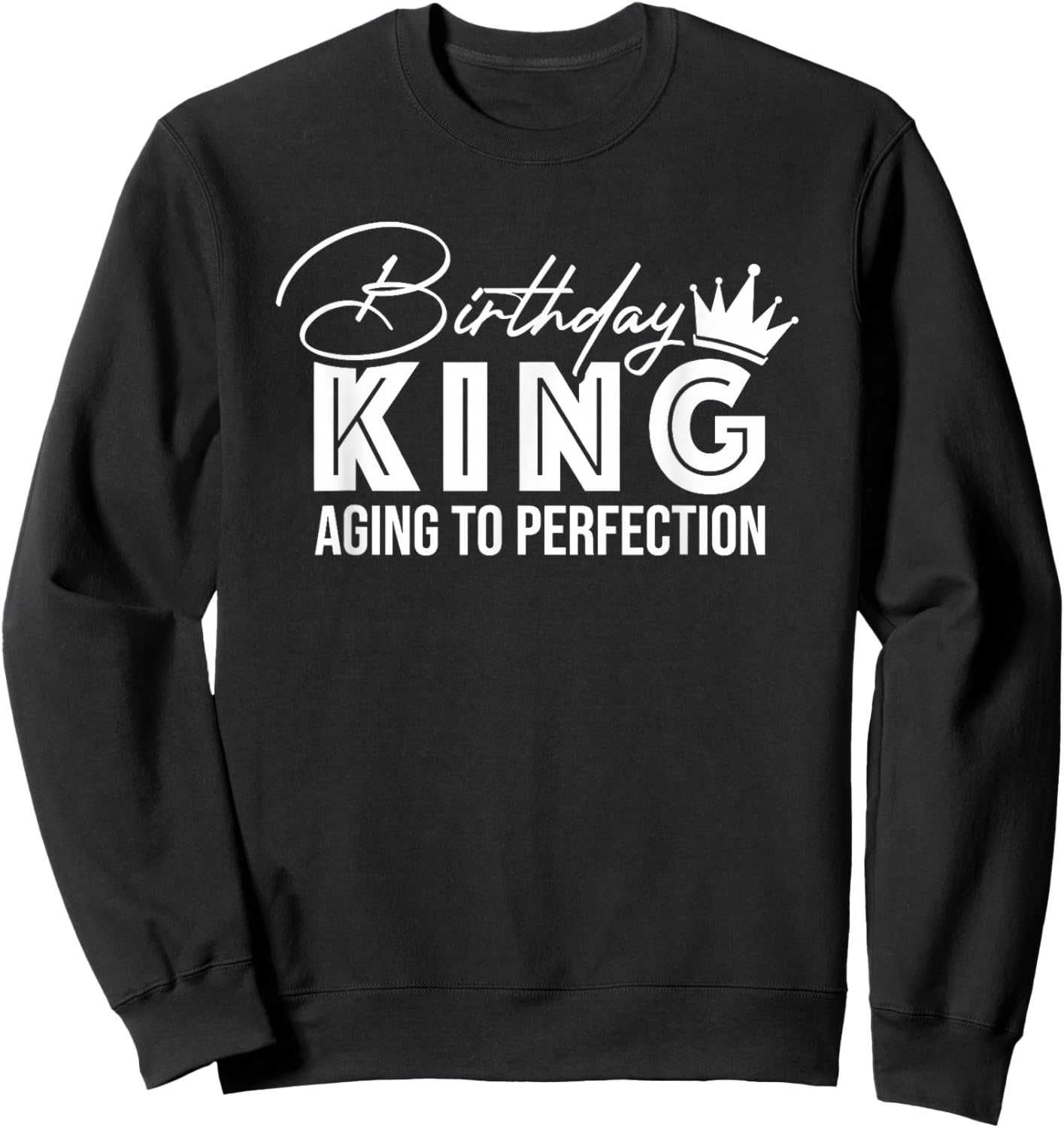 Wife of the Birthday King Aging To Perfection Sweatshirt - Sweatshirt | Black