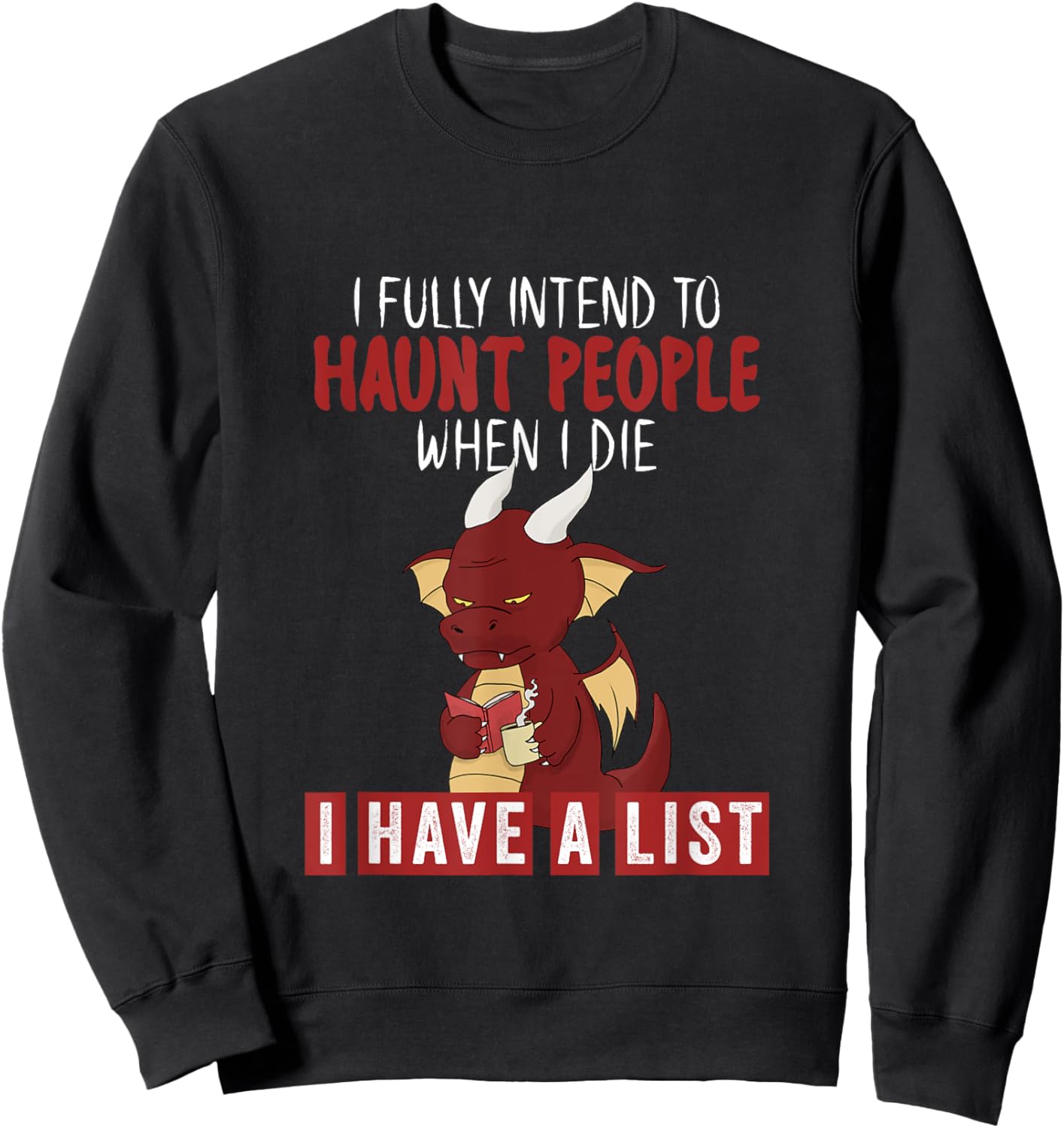 I Fully Intend To Haunt People When I Die Grumpy Dragon Sweatshirt - Sweatshirt | Black