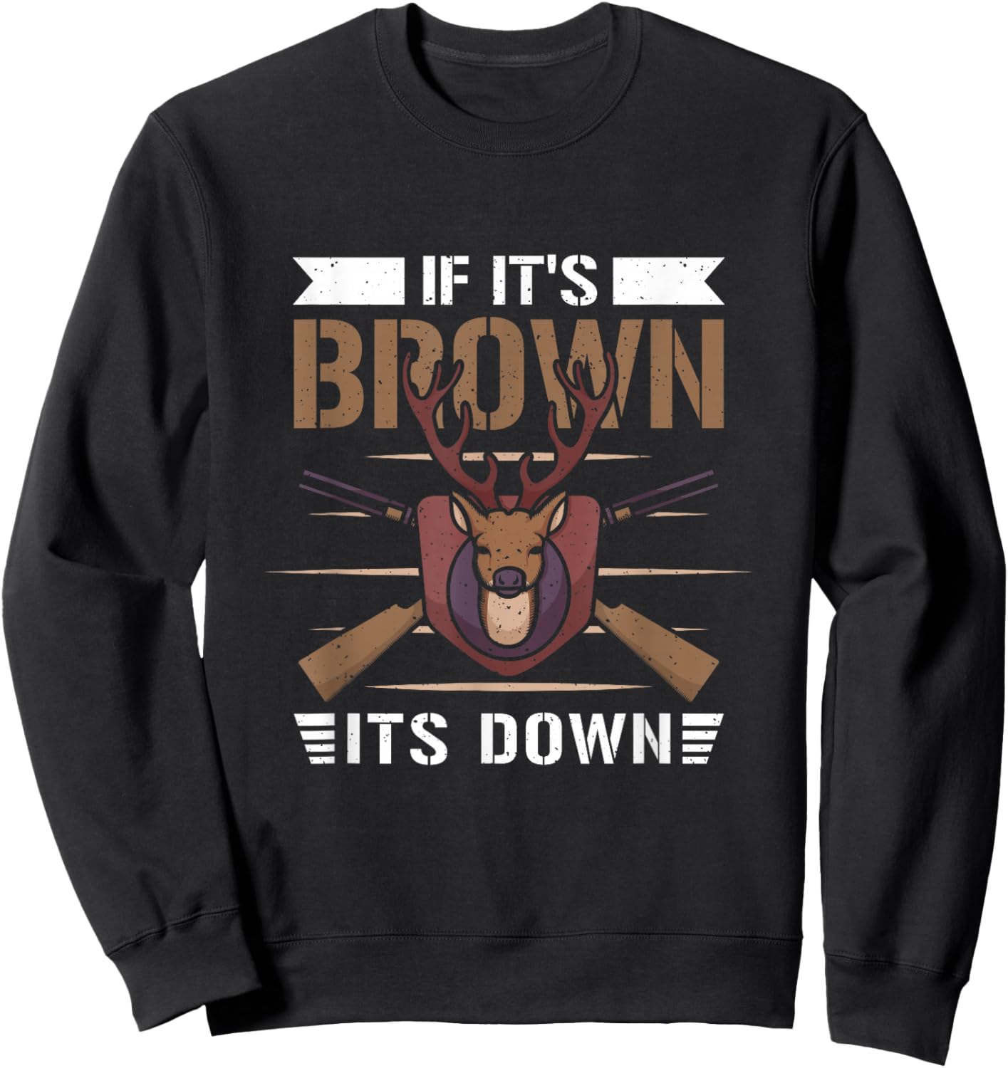 If it's brown its down - Hunting Hunting Hunter Sweatshirt - Sweatshirt | Black