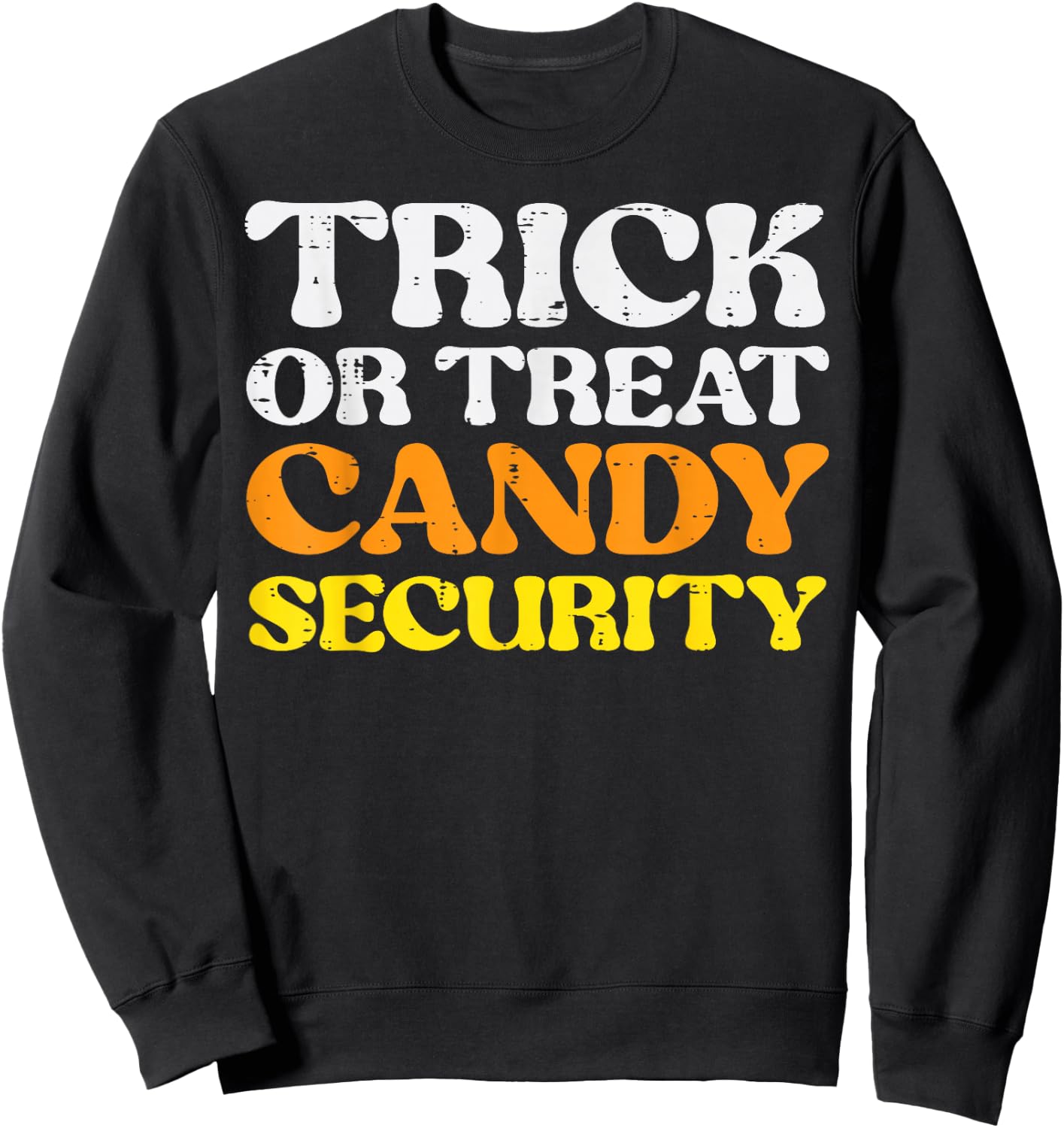 Halloween Trick Treat Candy Security Costume Men Women Kids Sweatshirt - Sweatshirt | Black