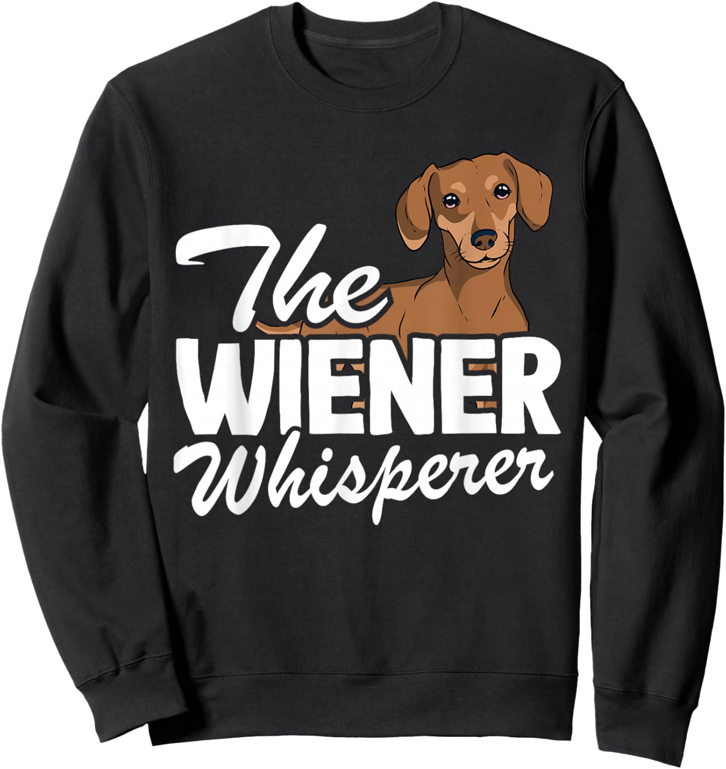 The Wiener Whisperer Doxie Dog Dad Funny Dachshund Sweatshirt - Sweatshirt | Black
