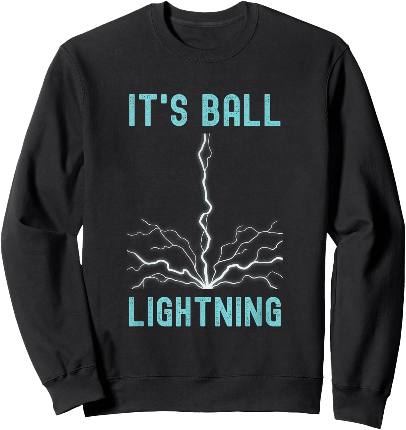 Funny It's Ball Lightning Meme Sweatshirt - Sweatshirt | Black