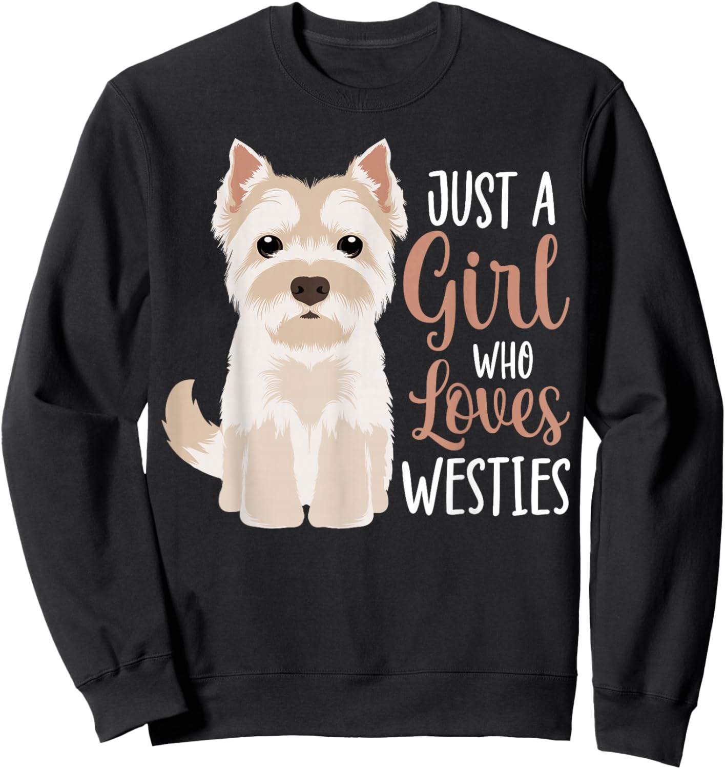 West Highland White Terrier Just A Girl Who Loves Westies Sweatshirt - Sweatshirt | Black