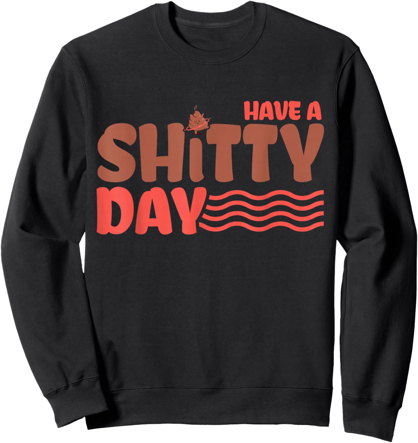 Have a crappy day Sweatshirt - Sweatshirt | Black